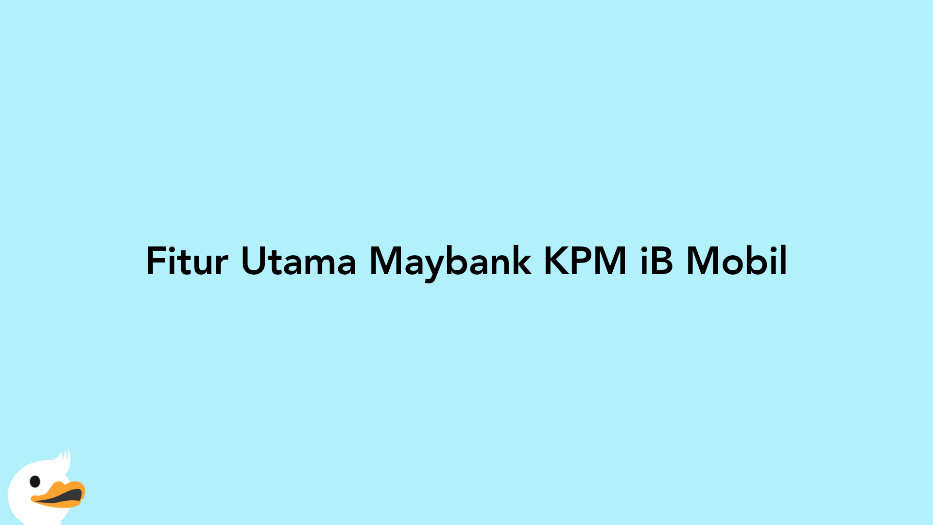 Fitur Utama Maybank KPM iB Mobil