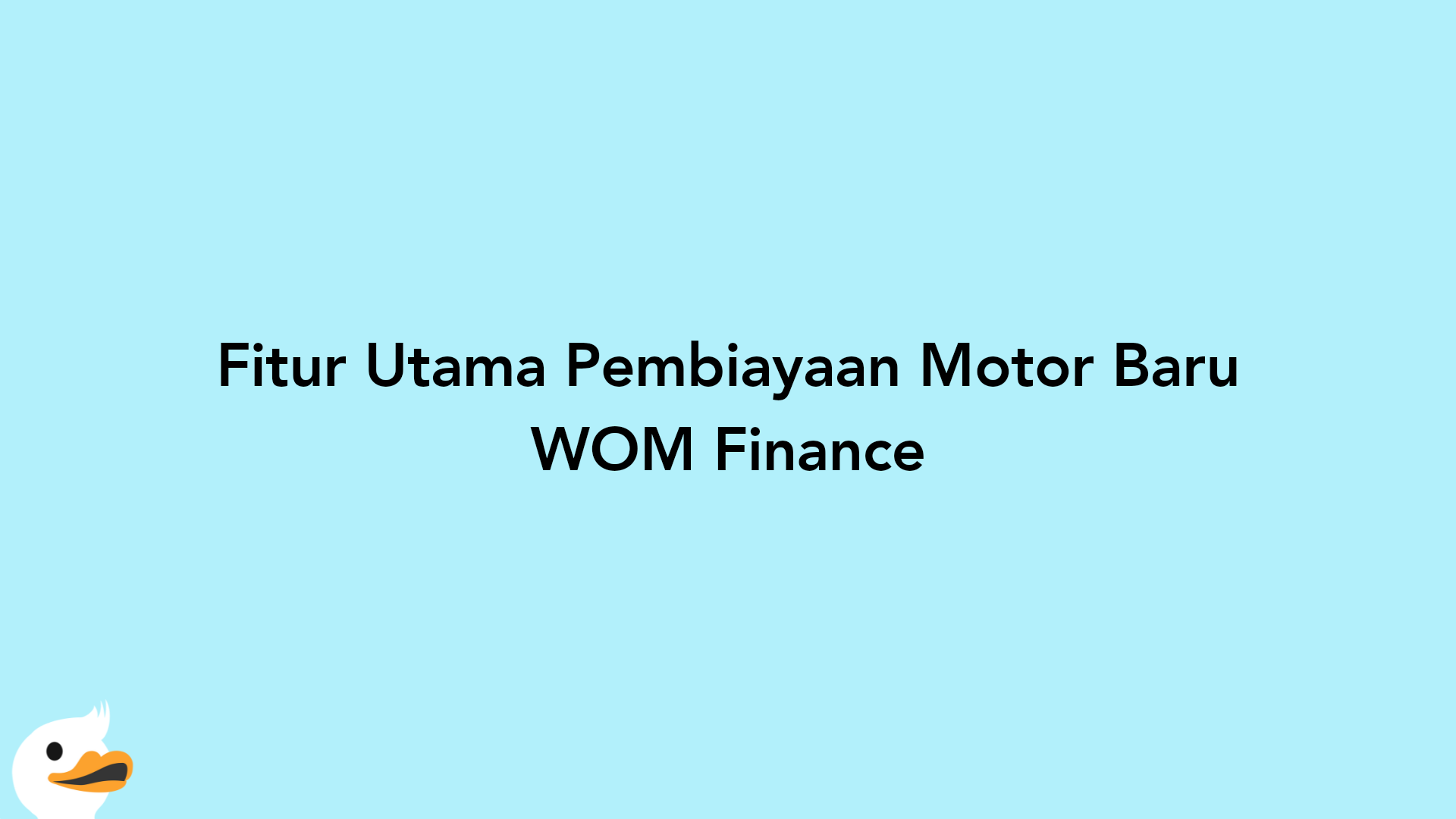 Fitur Utama Pembiayaan Motor Baru WOM Finance