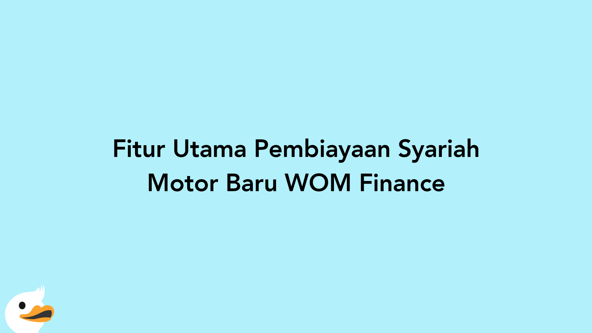 Fitur Utama Pembiayaan Syariah Motor Baru WOM Finance