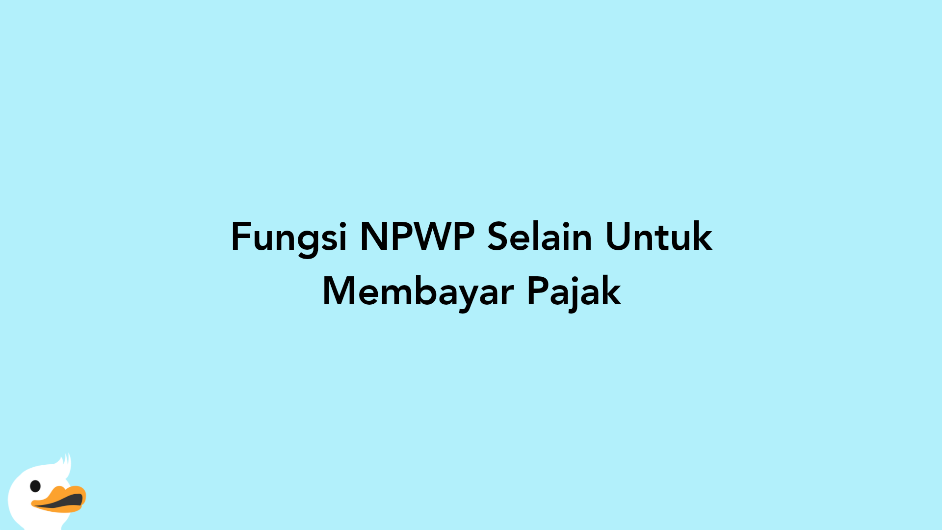 Fungsi NPWP Selain Untuk Membayar Pajak