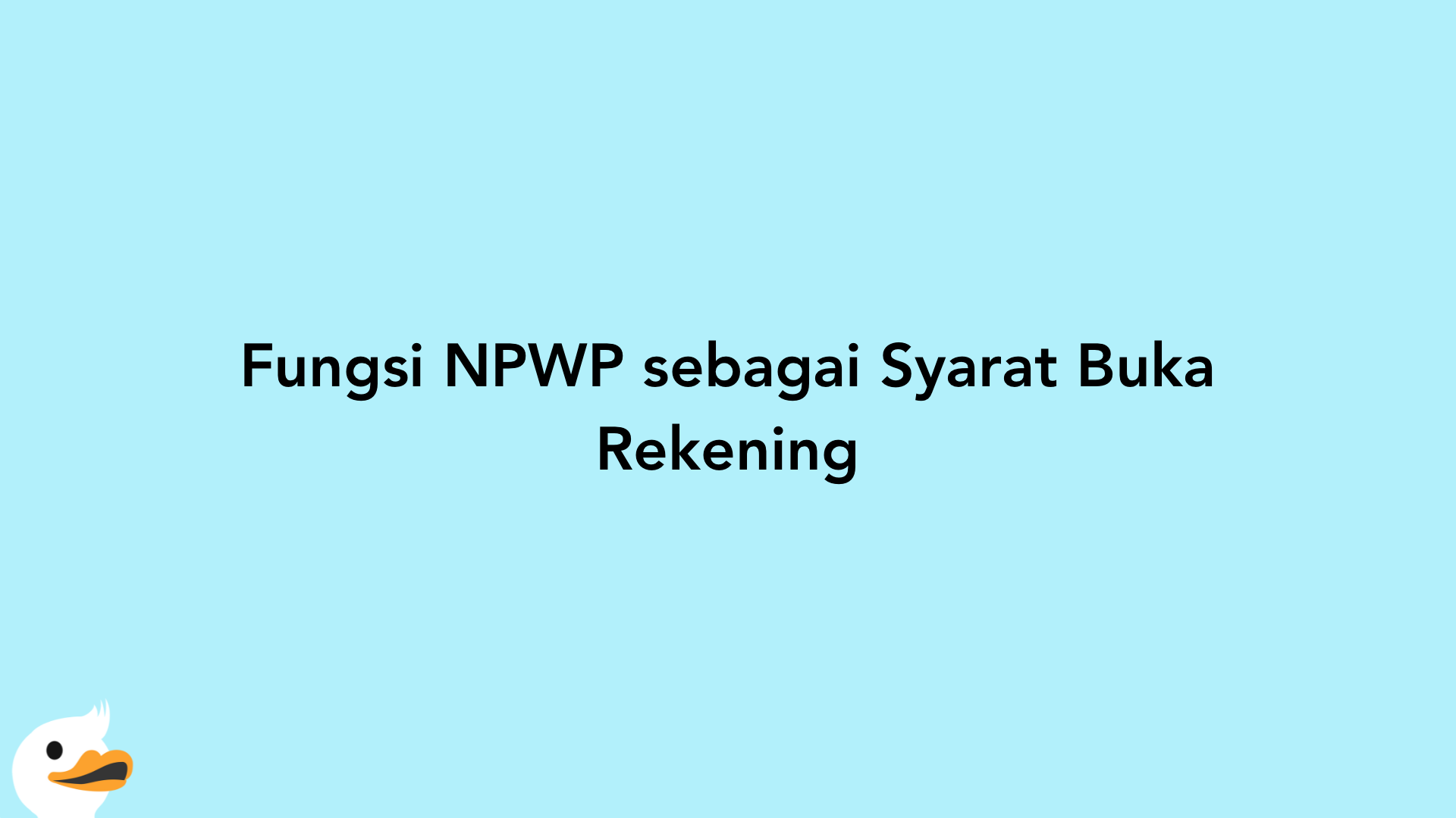 Fungsi NPWP sebagai Syarat Buka Rekening