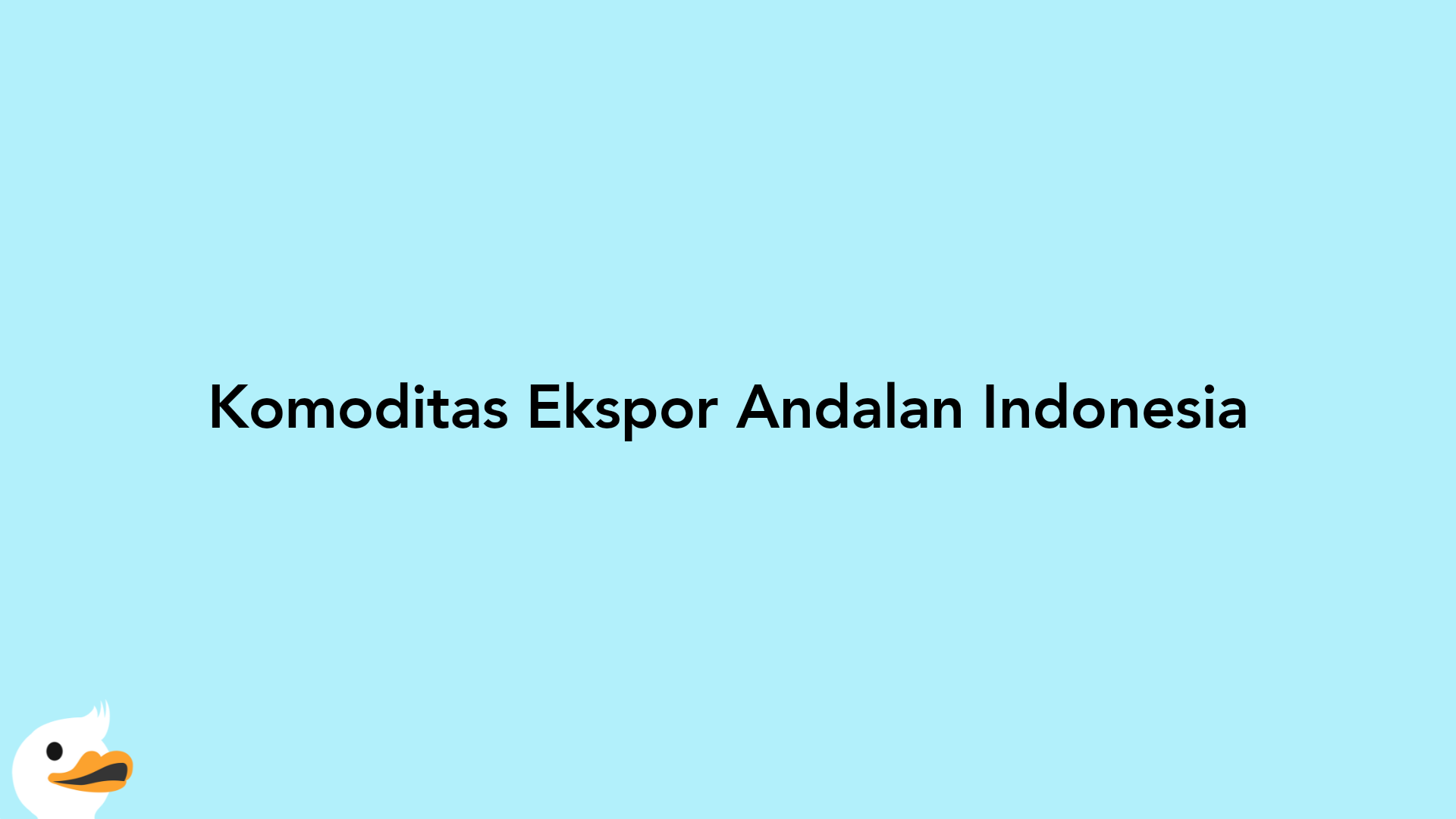 Komoditas Ekspor Andalan Indonesia