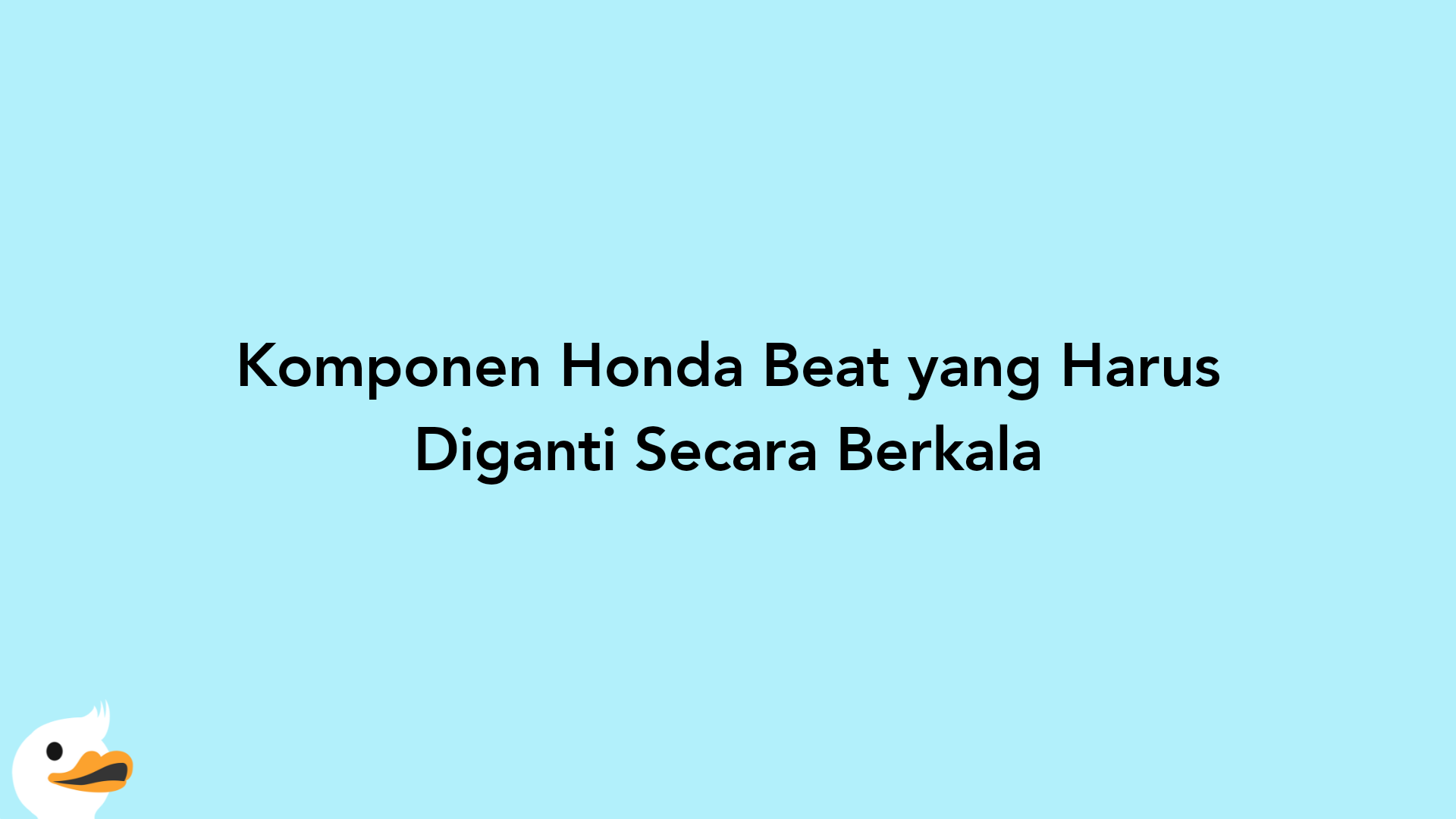 Komponen Honda Beat yang Harus Diganti Secara Berkala
