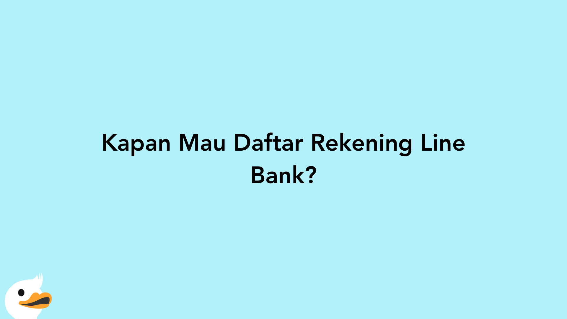 Kapan Mau Daftar Rekening Line Bank?