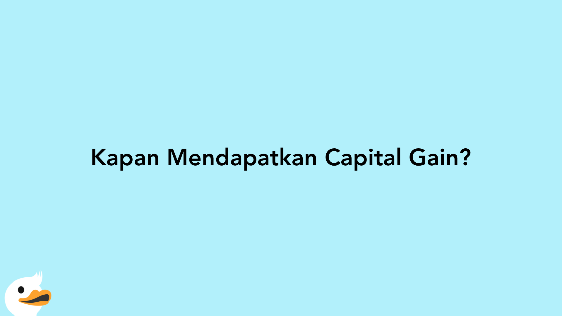 Kapan Mendapatkan Capital Gain?