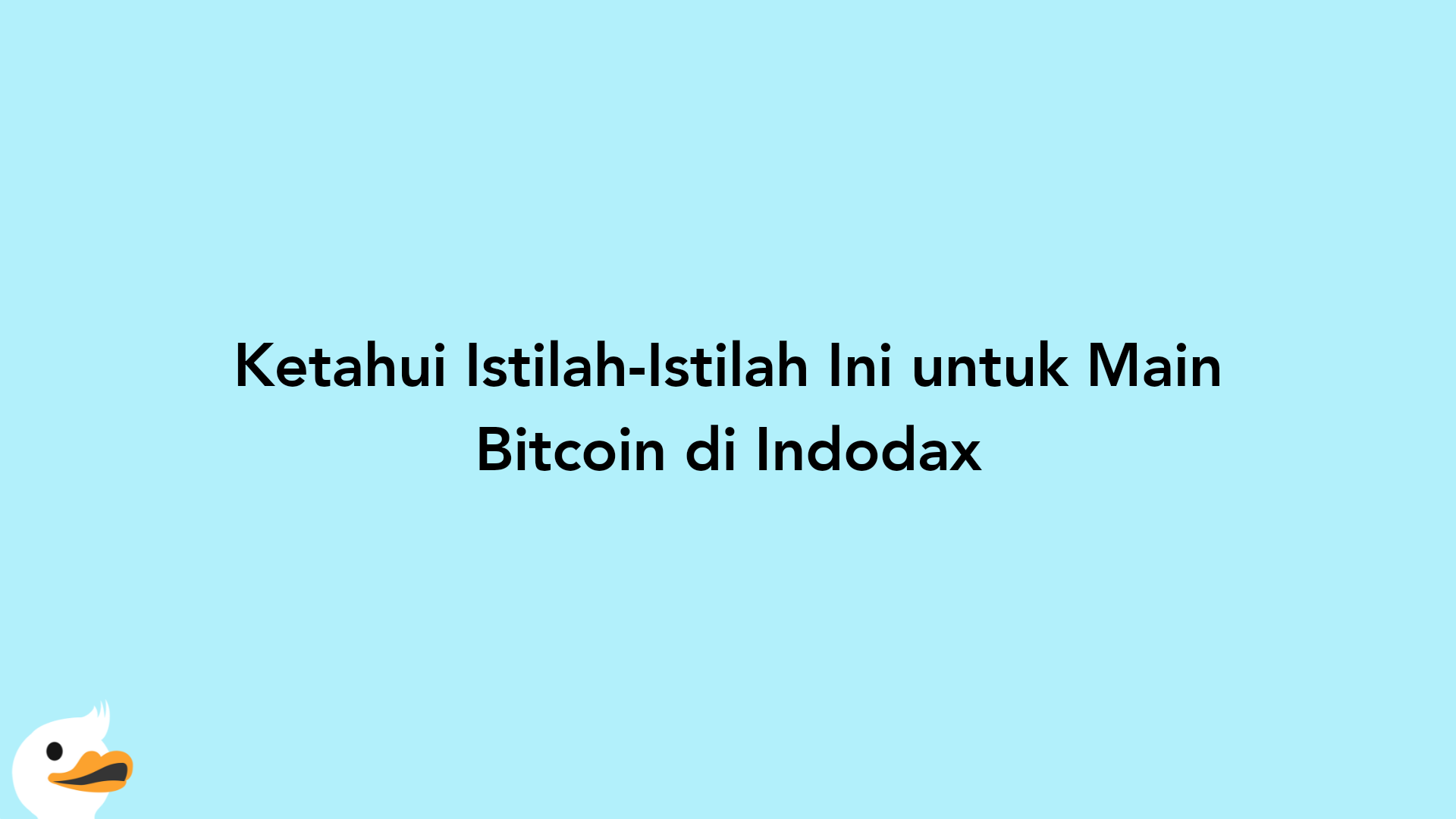 Ketahui Istilah-Istilah Ini untuk Main Bitcoin di Indodax