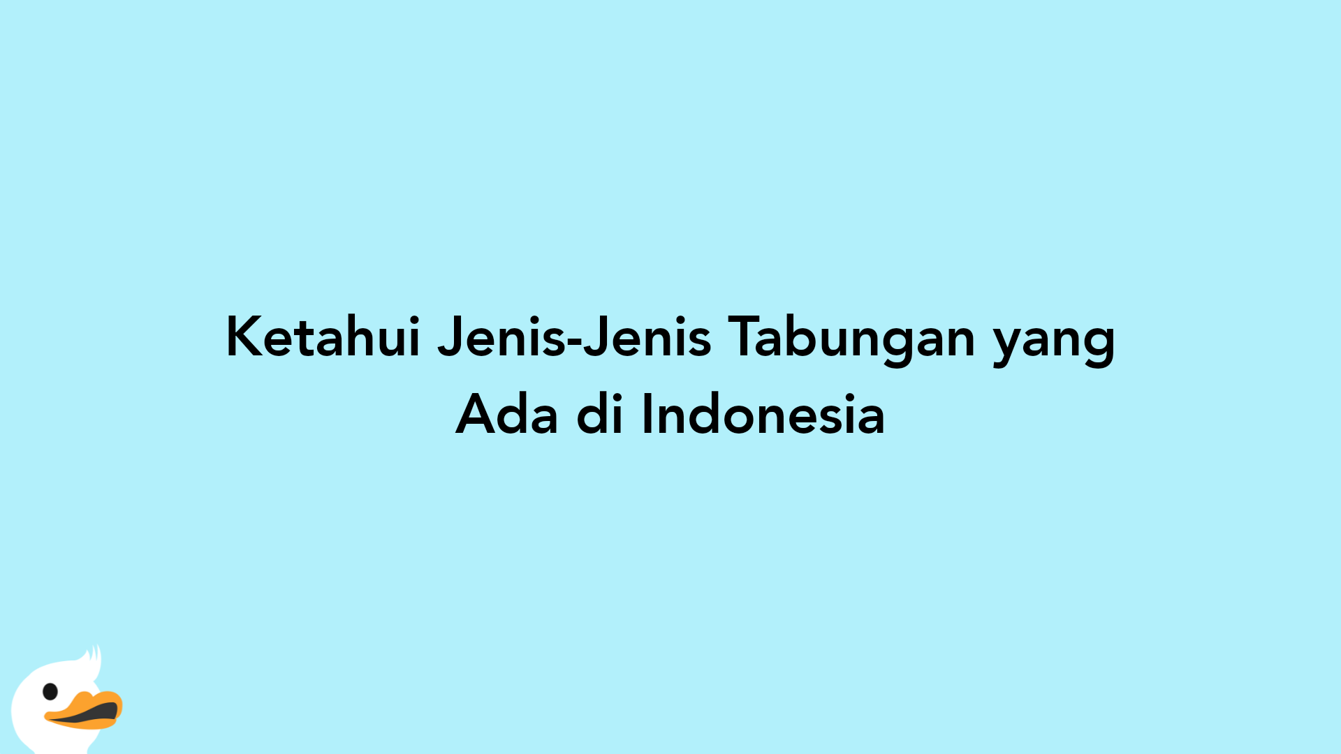 Ketahui Jenis-Jenis Tabungan yang Ada di Indonesia
