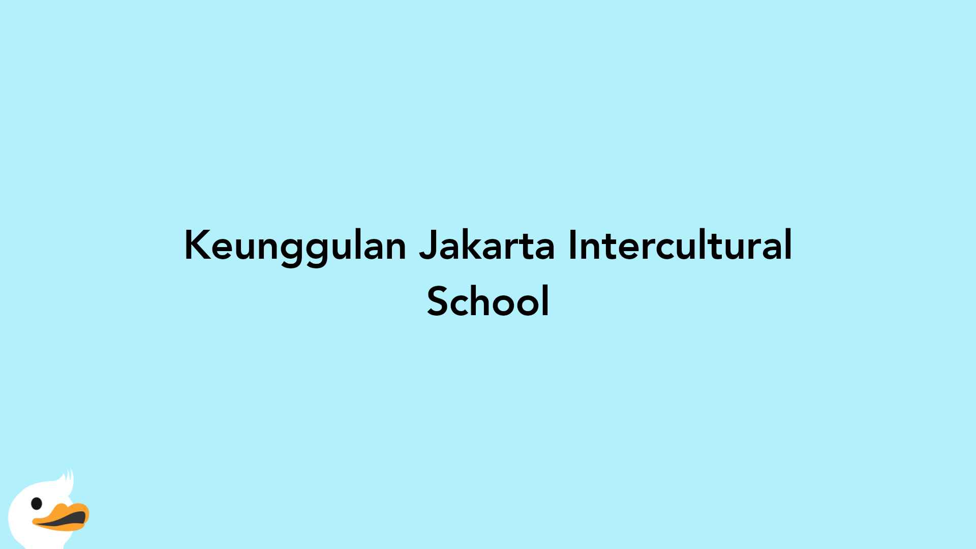 Keunggulan Jakarta Intercultural School
