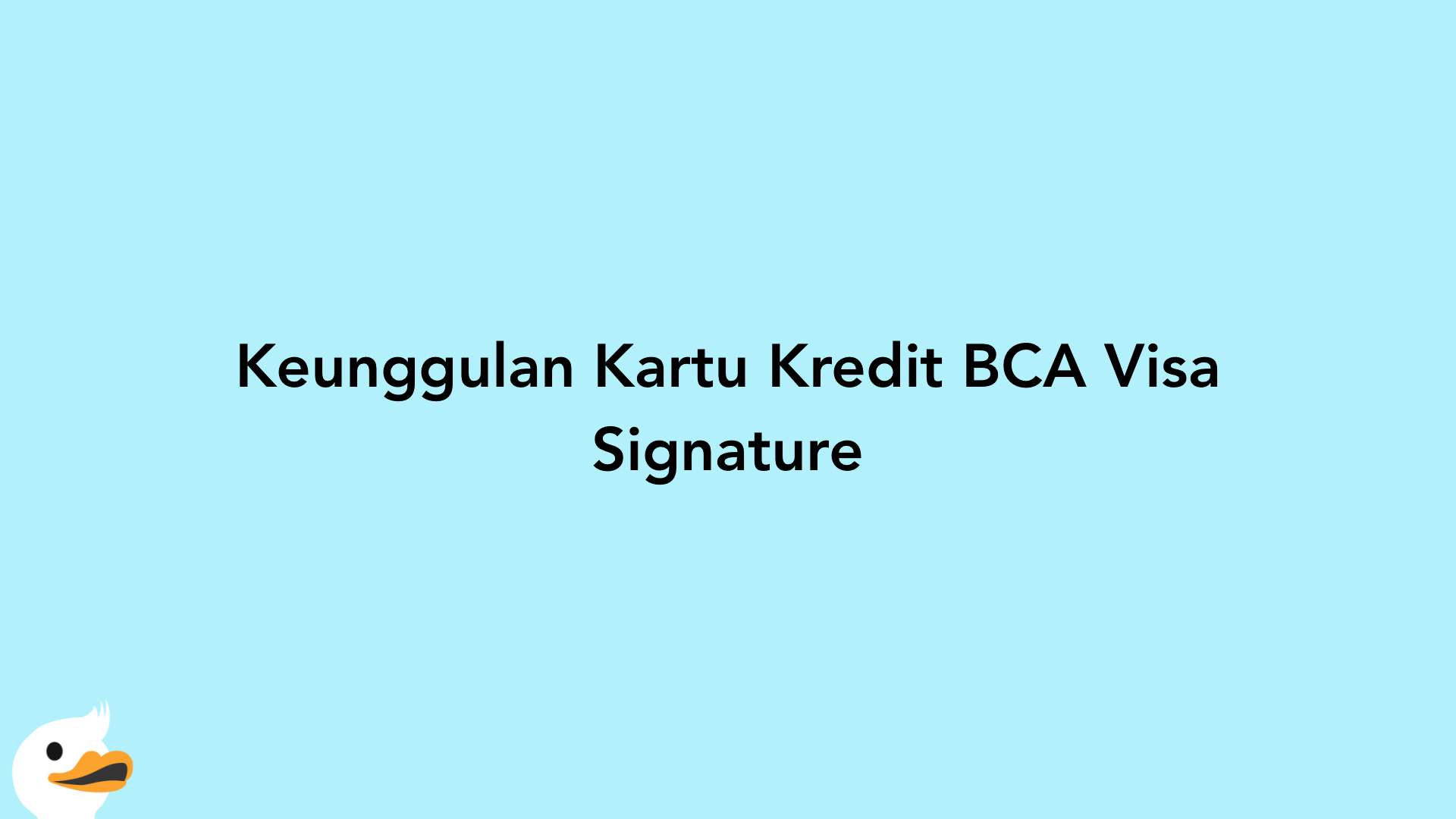 Keunggulan Kartu Kredit BCA Visa Signature