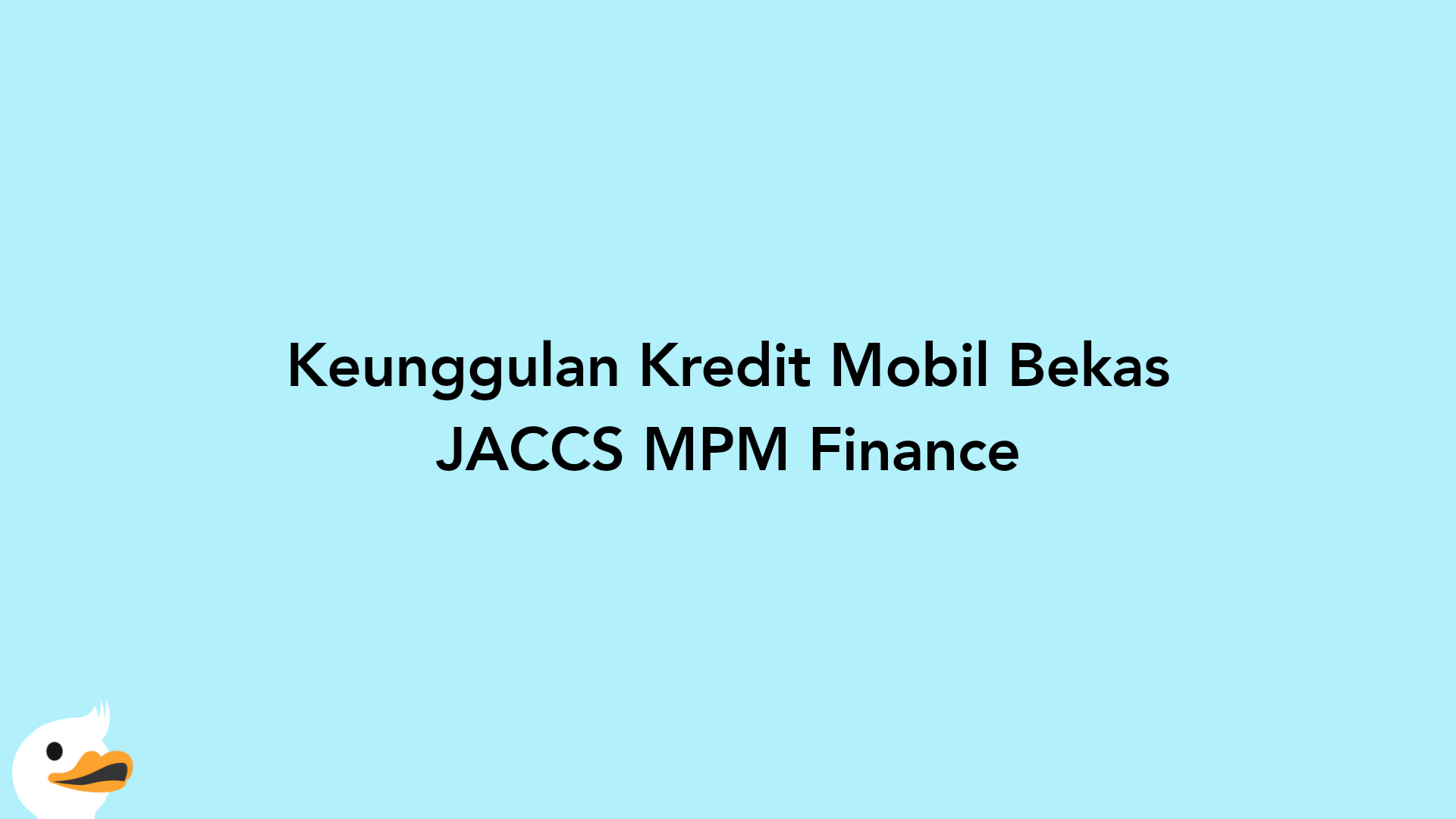 Keunggulan Kredit Mobil Bekas JACCS MPM Finance