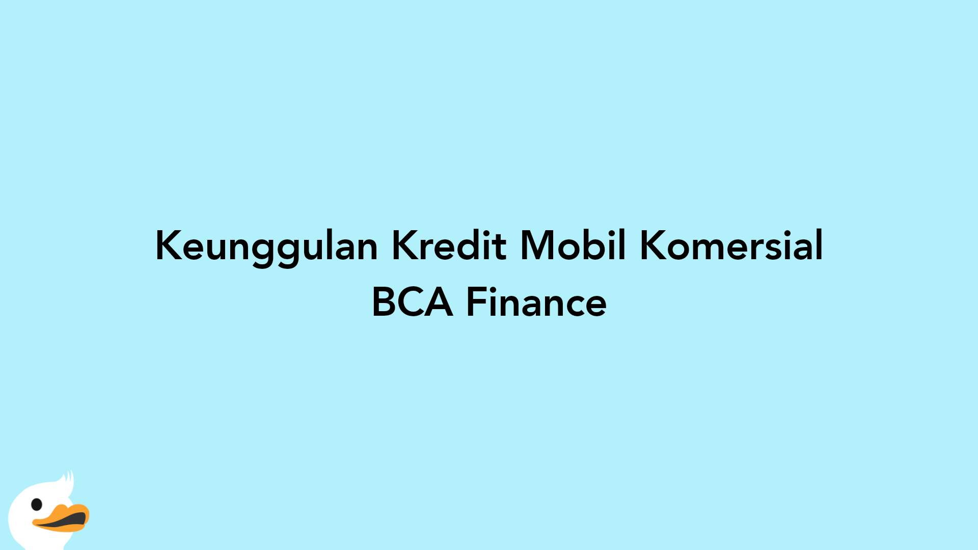 Keunggulan Kredit Mobil Komersial BCA Finance