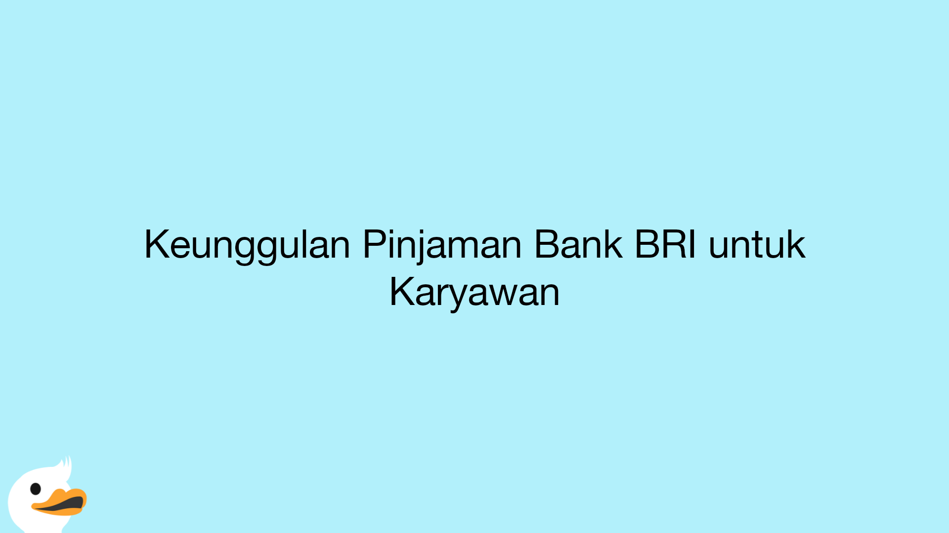 Keunggulan Pinjaman Bank BRI untuk Karyawan