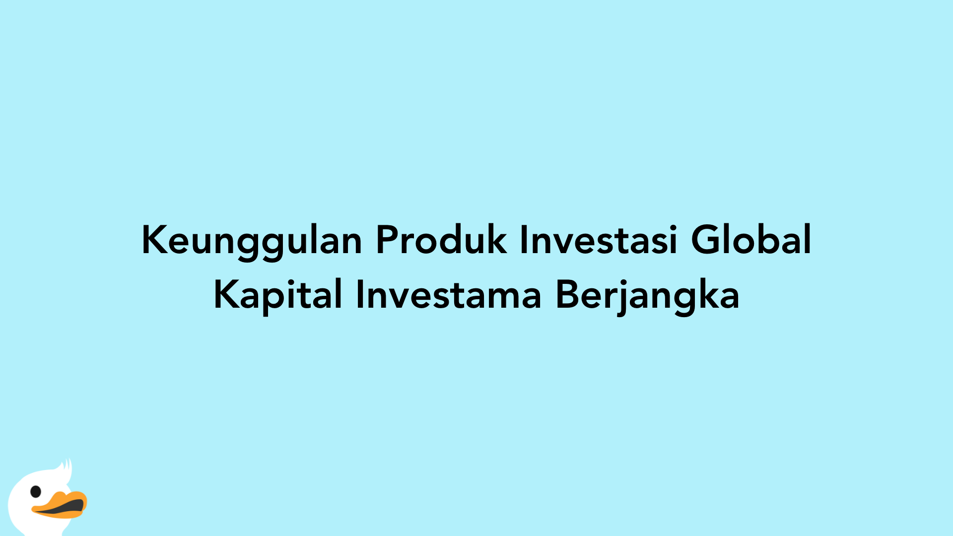 Keunggulan Produk Investasi Global Kapital Investama Berjangka