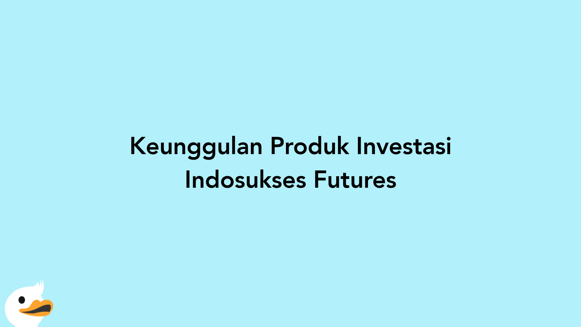 Keunggulan Produk Investasi Indosukses Futures