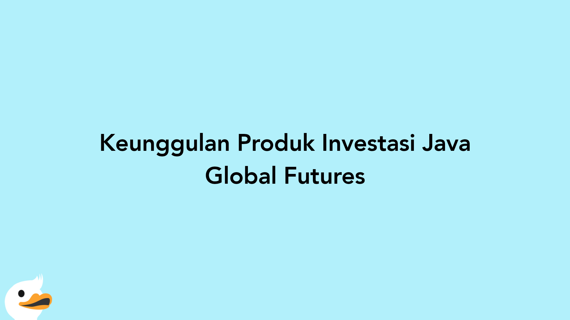 Keunggulan Produk Investasi Java Global Futures
