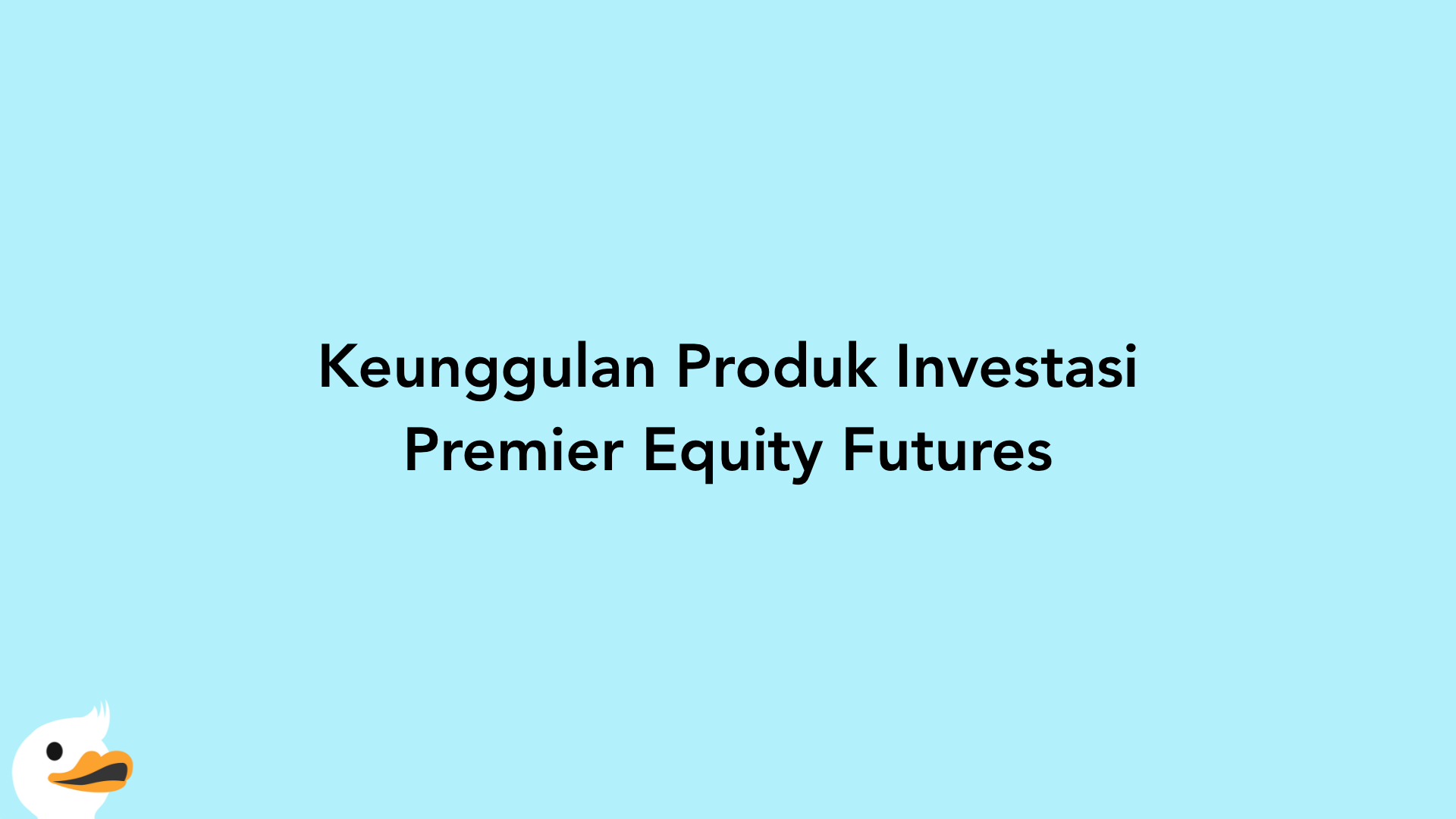 Keunggulan Produk Investasi Premier Equity Futures