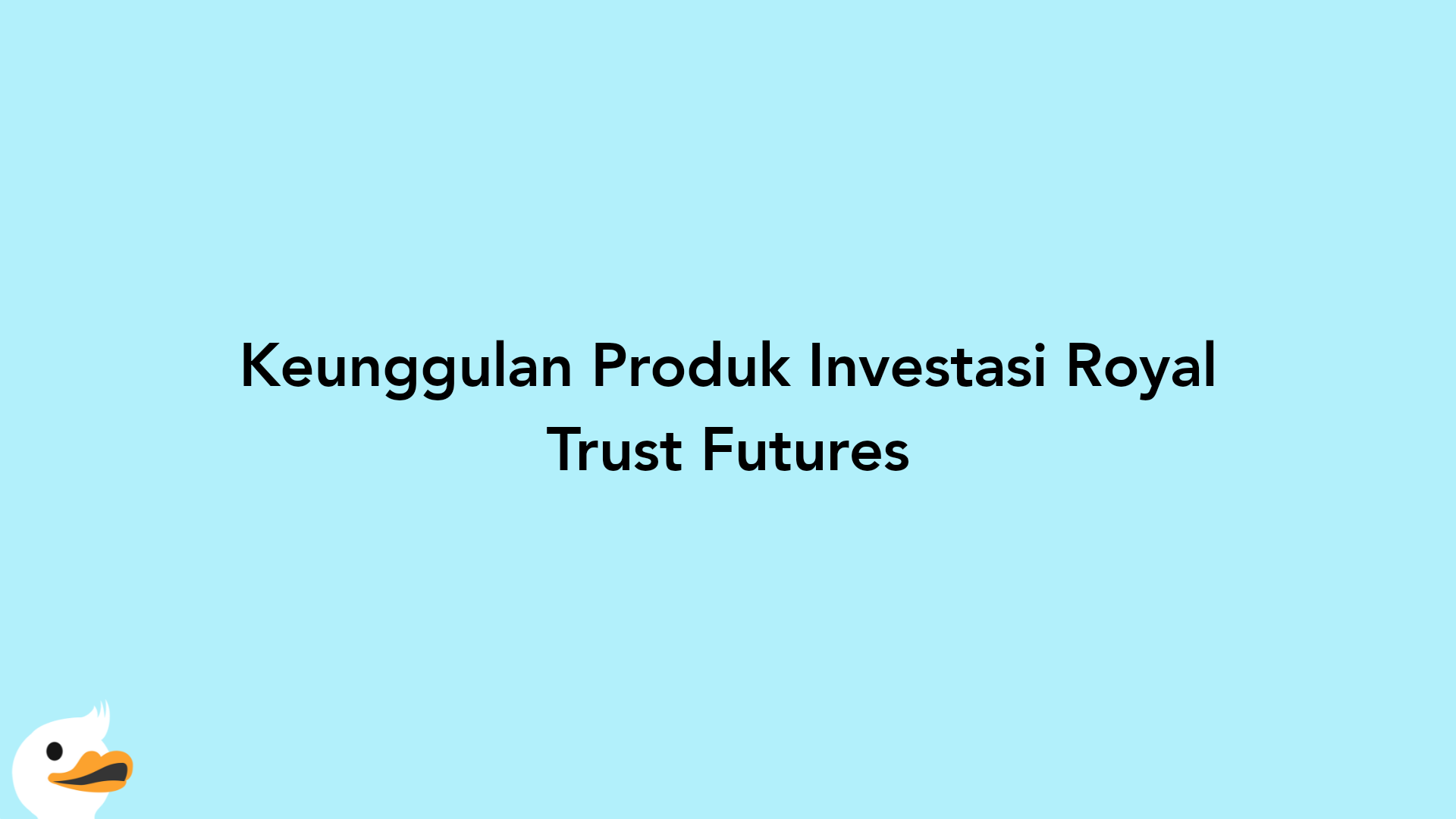 Keunggulan Produk Investasi Royal Trust Futures