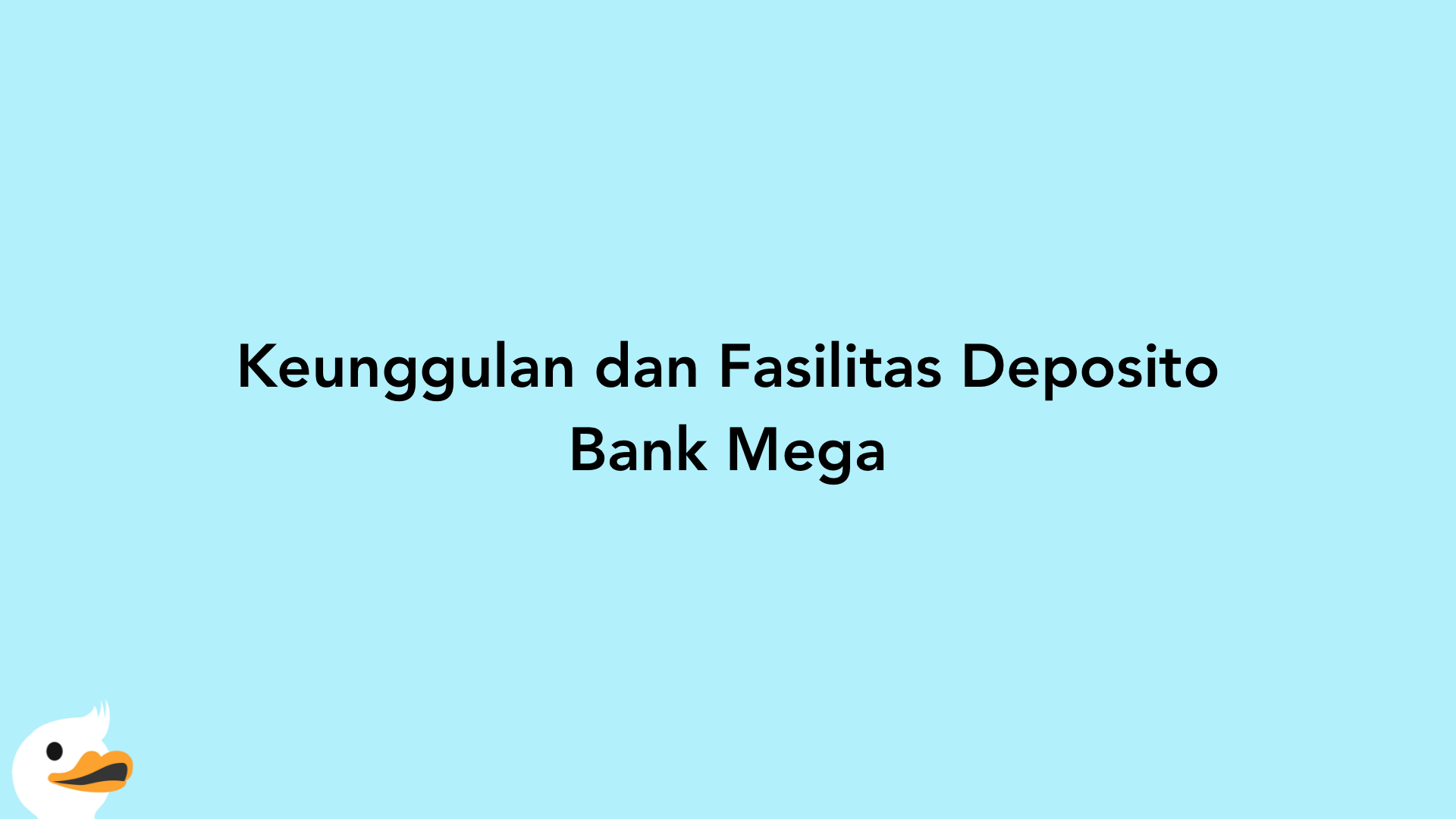 Keunggulan dan Fasilitas Deposito Bank Mega