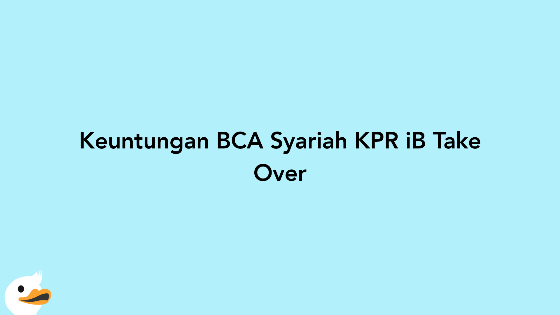 Keuntungan BCA Syariah KPR iB Take Over