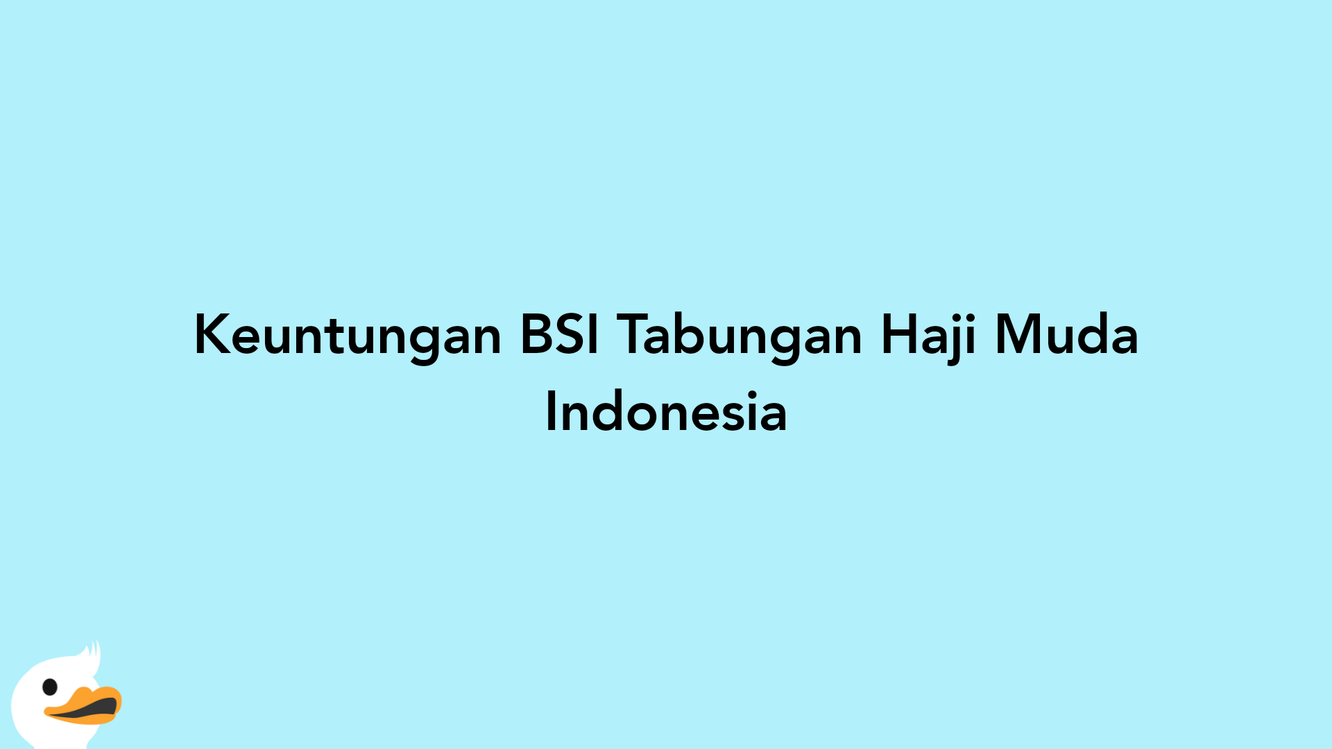 Keuntungan BSI Tabungan Haji Muda Indonesia