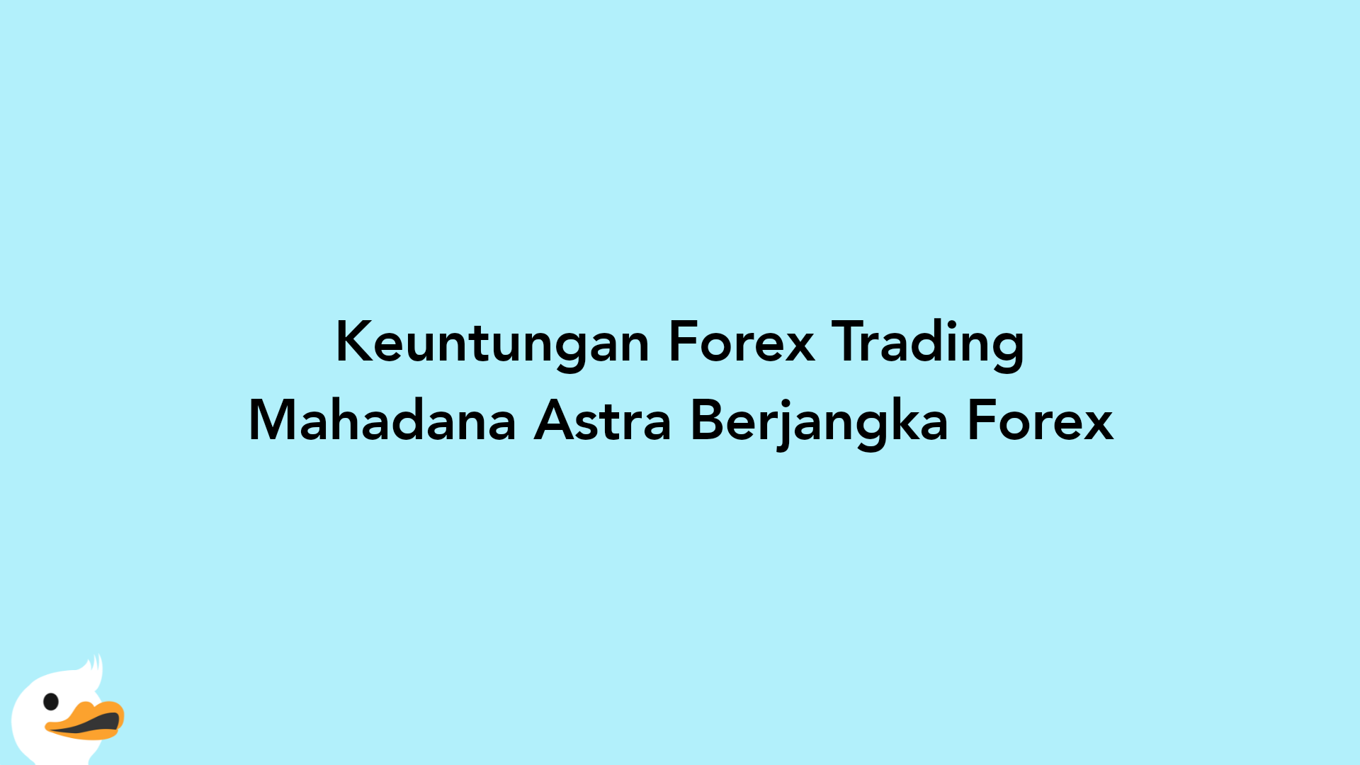 Keuntungan Forex Trading Mahadana Astra Berjangka Forex