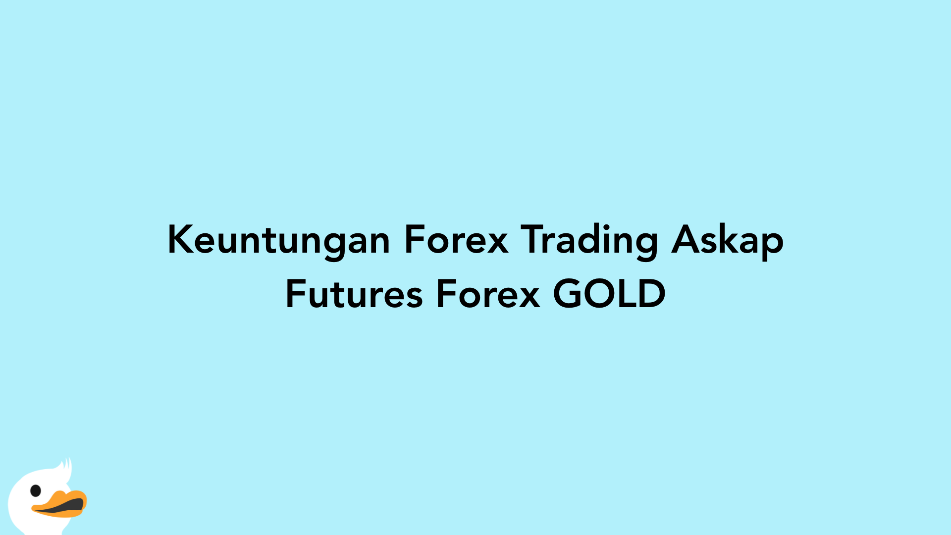 Keuntungan Forex Trading Askap Futures Forex GOLD