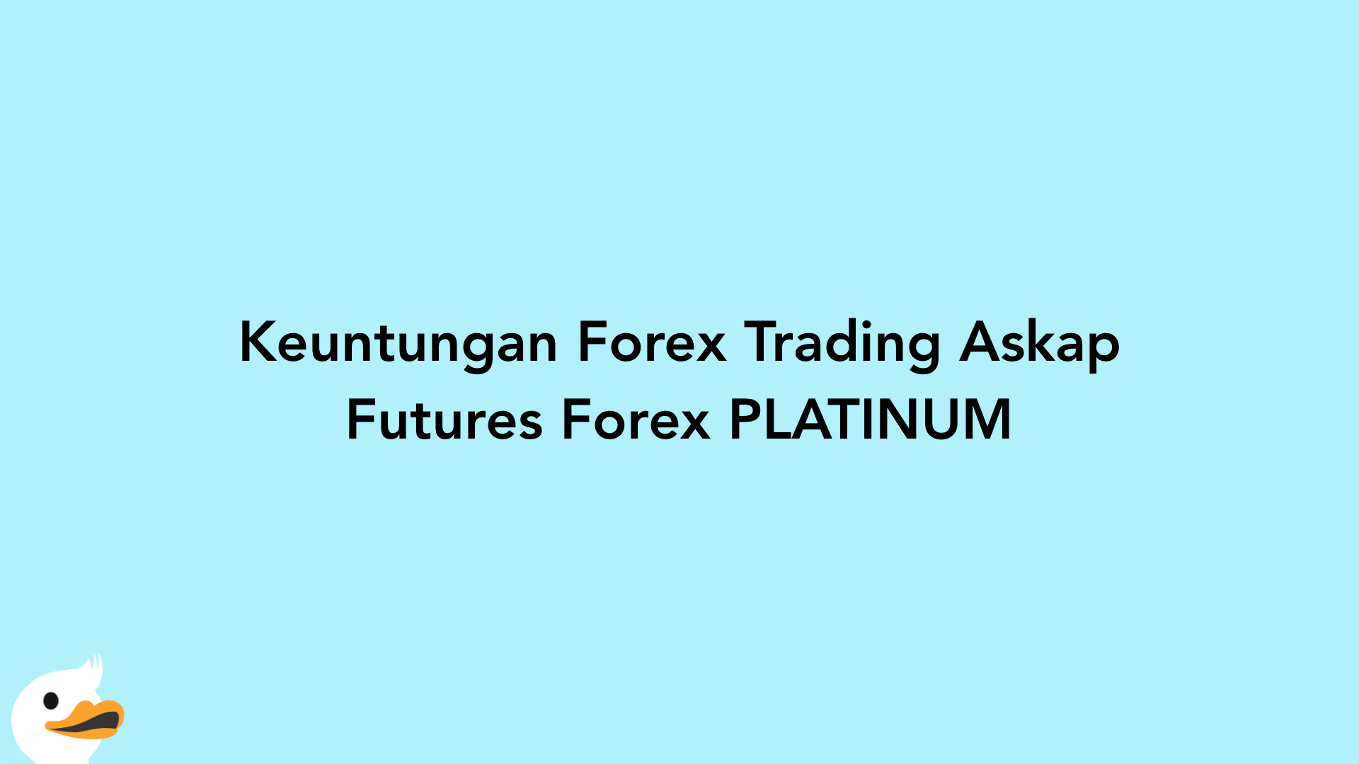 Keuntungan Forex Trading Askap Futures Forex PLATINUM