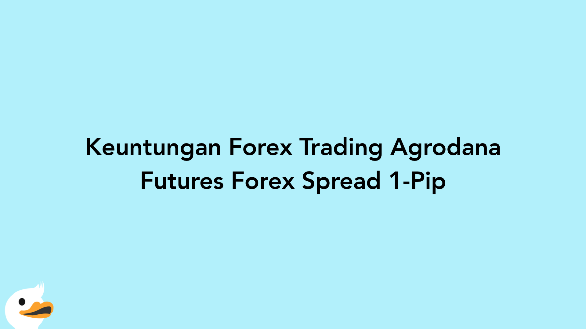 Keuntungan Forex Trading Agrodana Futures Forex Spread 1-Pip