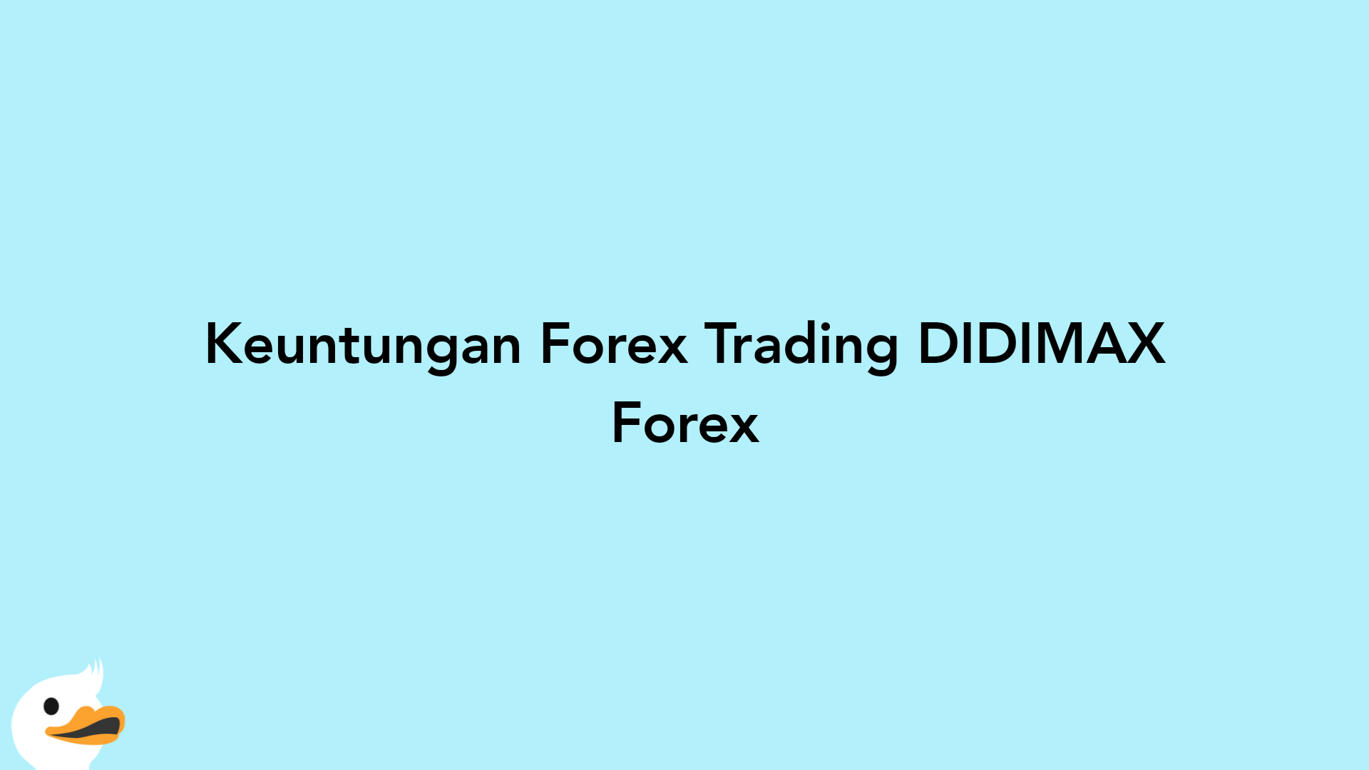 Keuntungan Forex Trading DIDIMAX Forex
