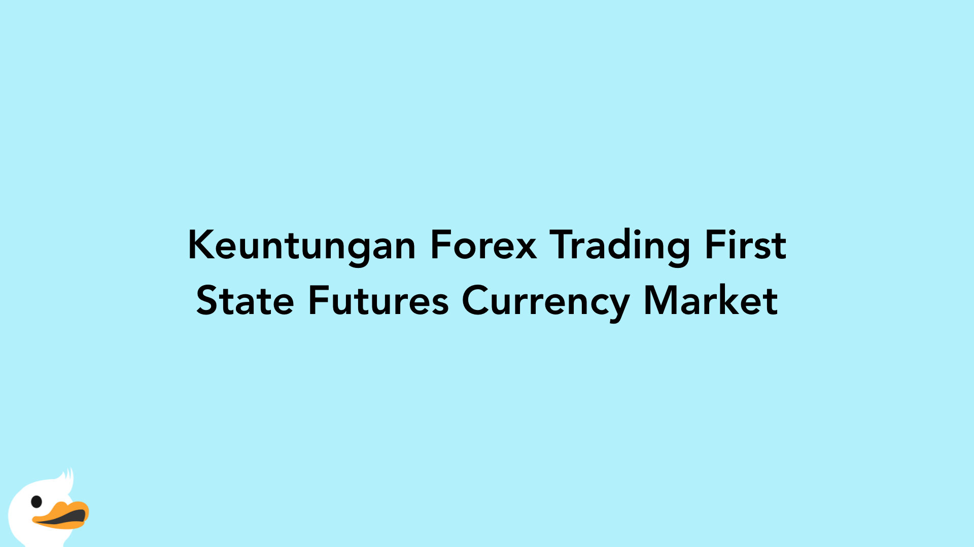 Keuntungan Forex Trading First State Futures Currency Market