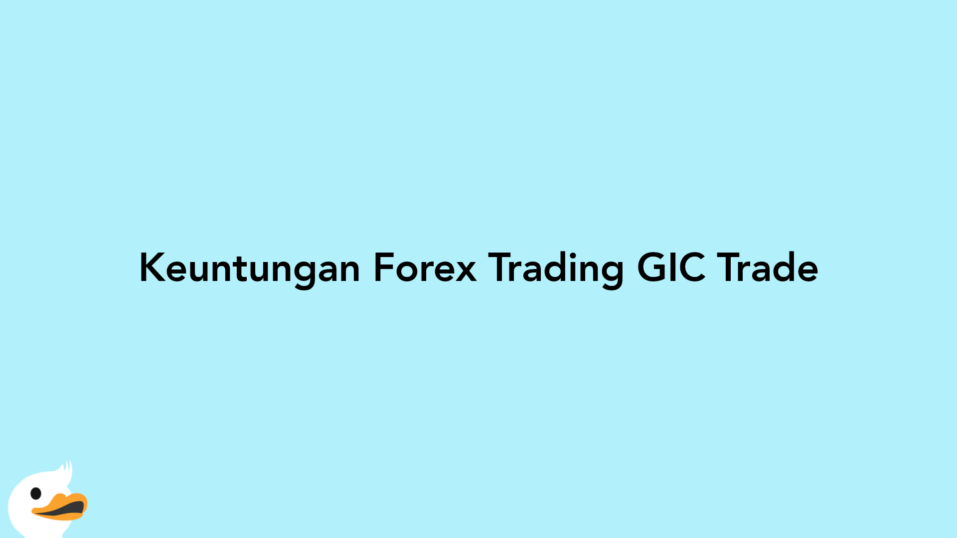 Keuntungan Forex Trading GIC Trade