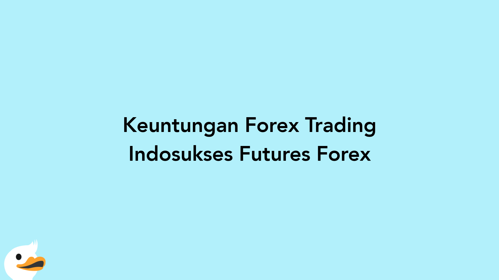 Keuntungan Forex Trading Indosukses Futures Forex