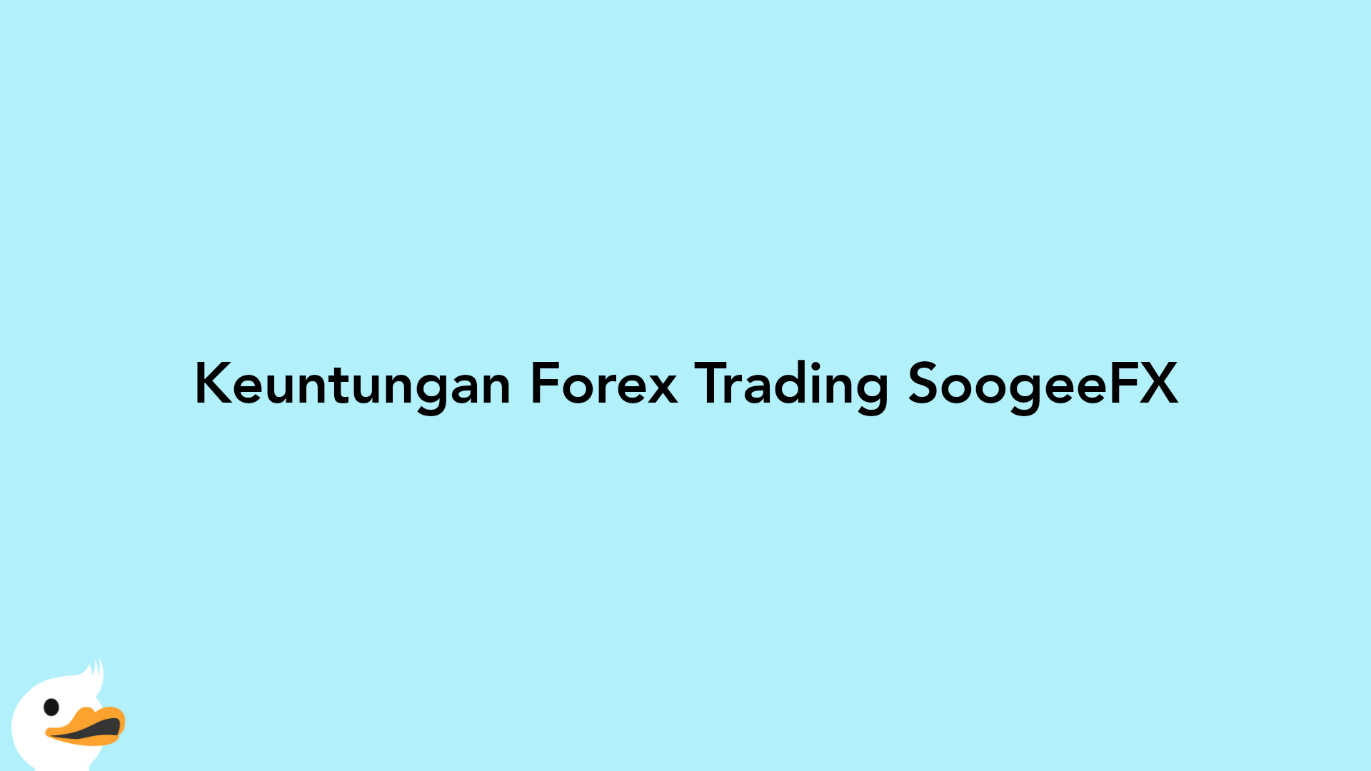 Keuntungan Forex Trading SoogeeFX