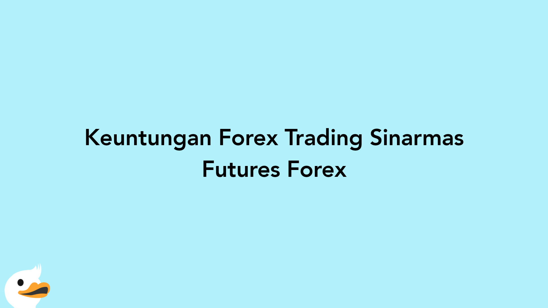 Keuntungan Forex Trading Sinarmas Futures Forex