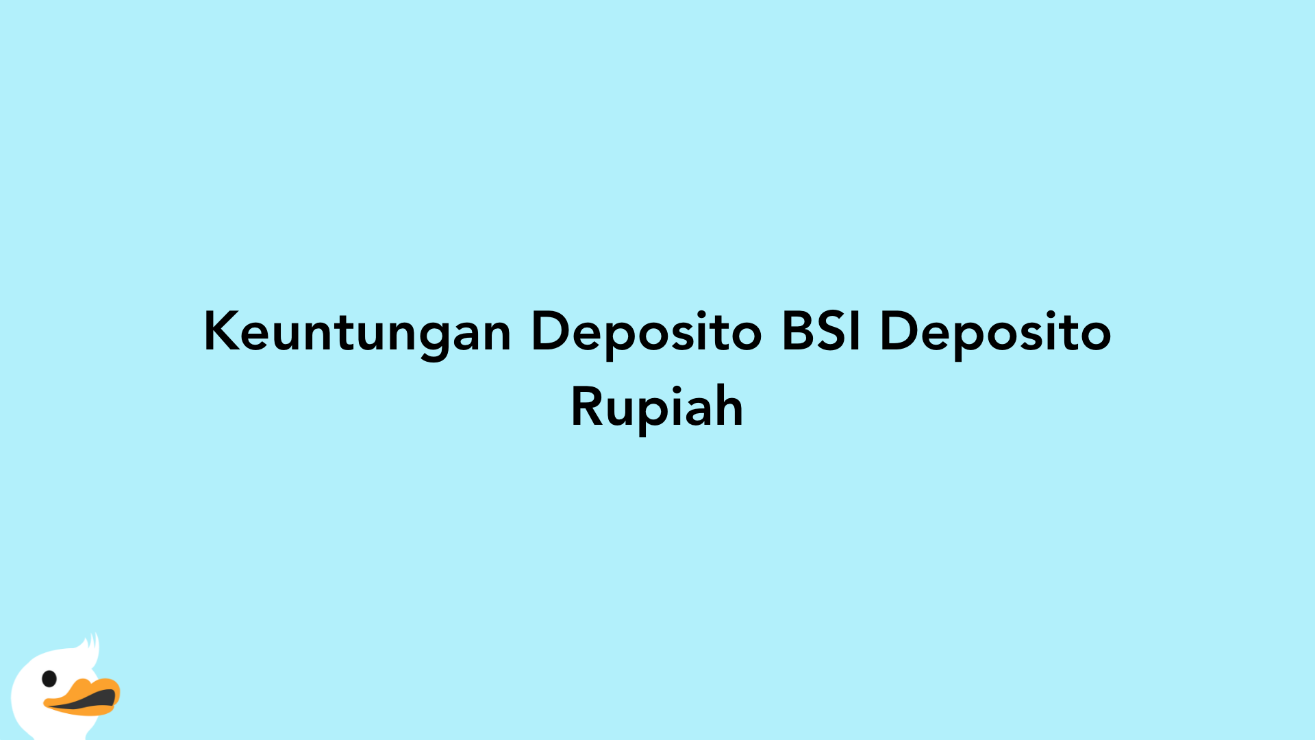 Keuntungan Deposito BSI Deposito Rupiah