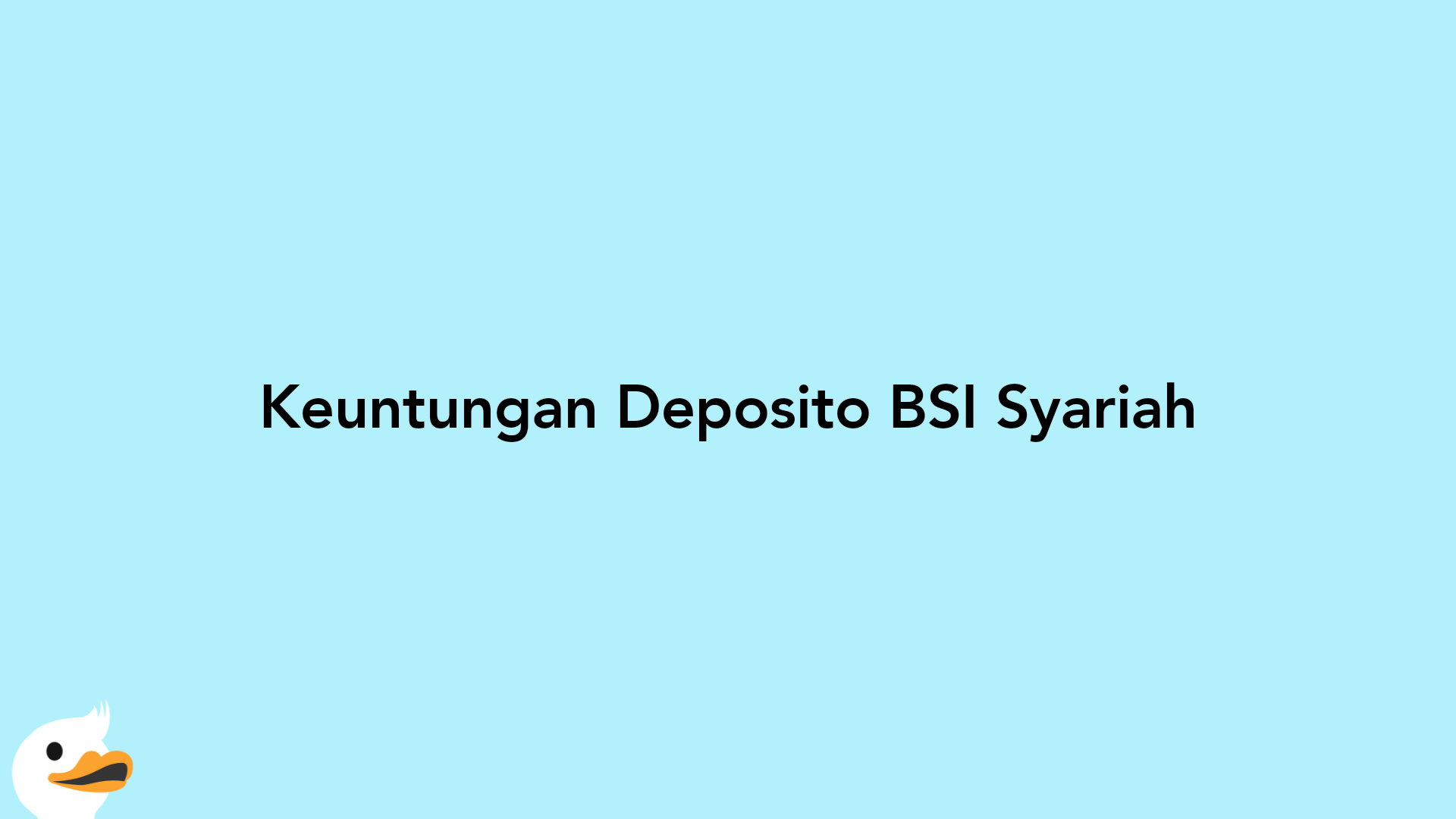 Keuntungan Deposito BSI Syariah