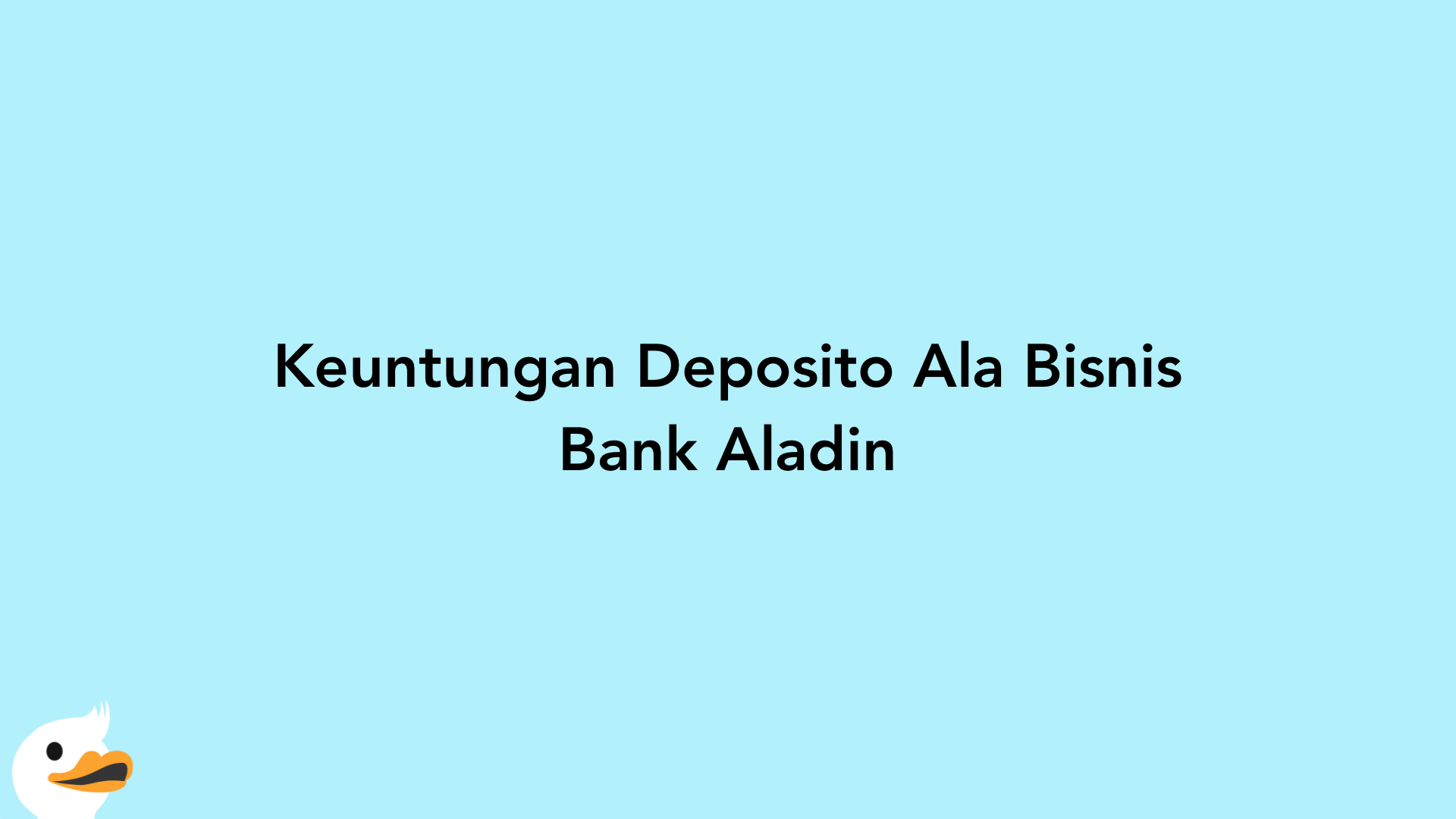 Keuntungan Deposito Ala Bisnis Bank Aladin