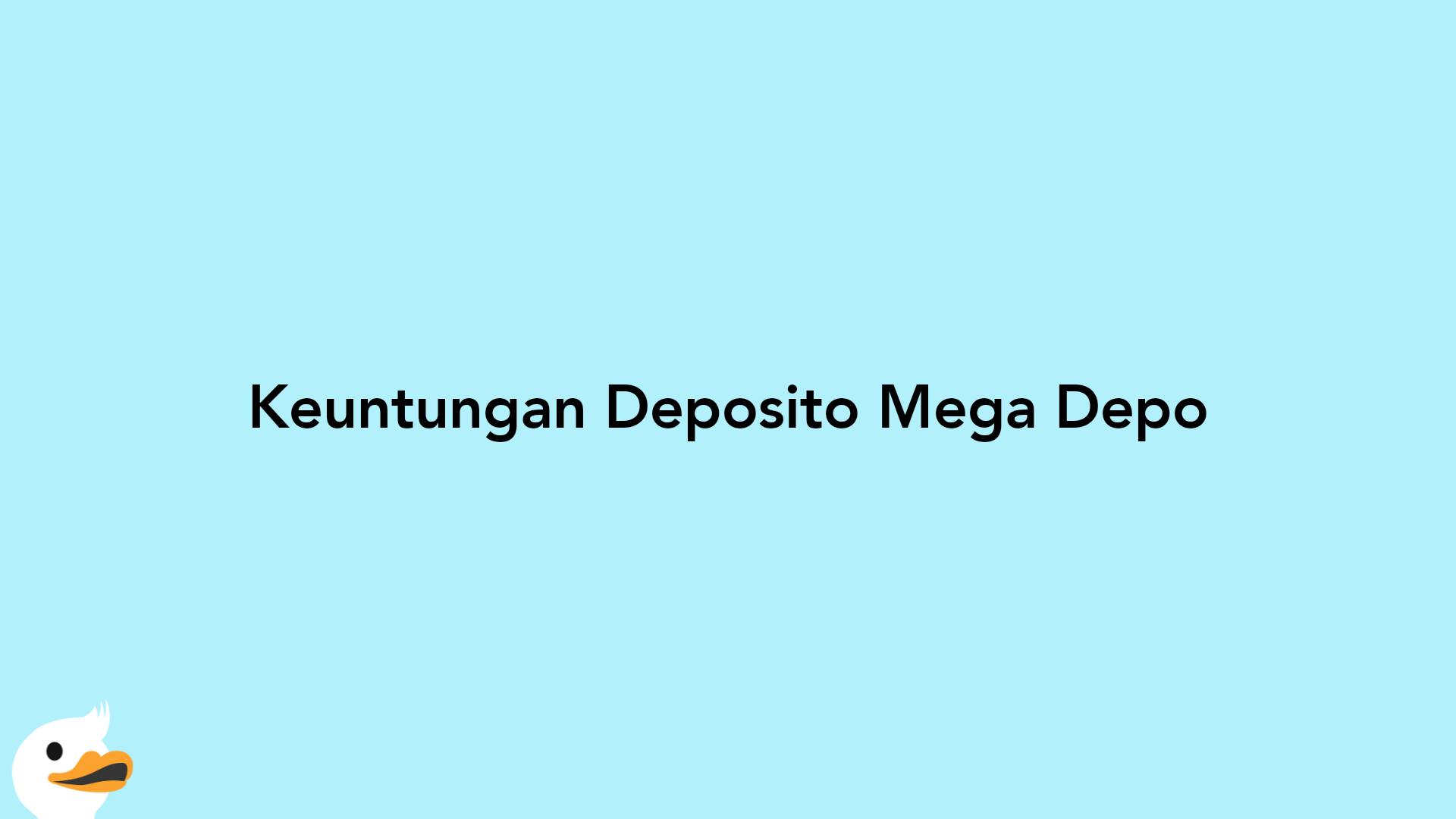 Keuntungan Deposito Mega Depo