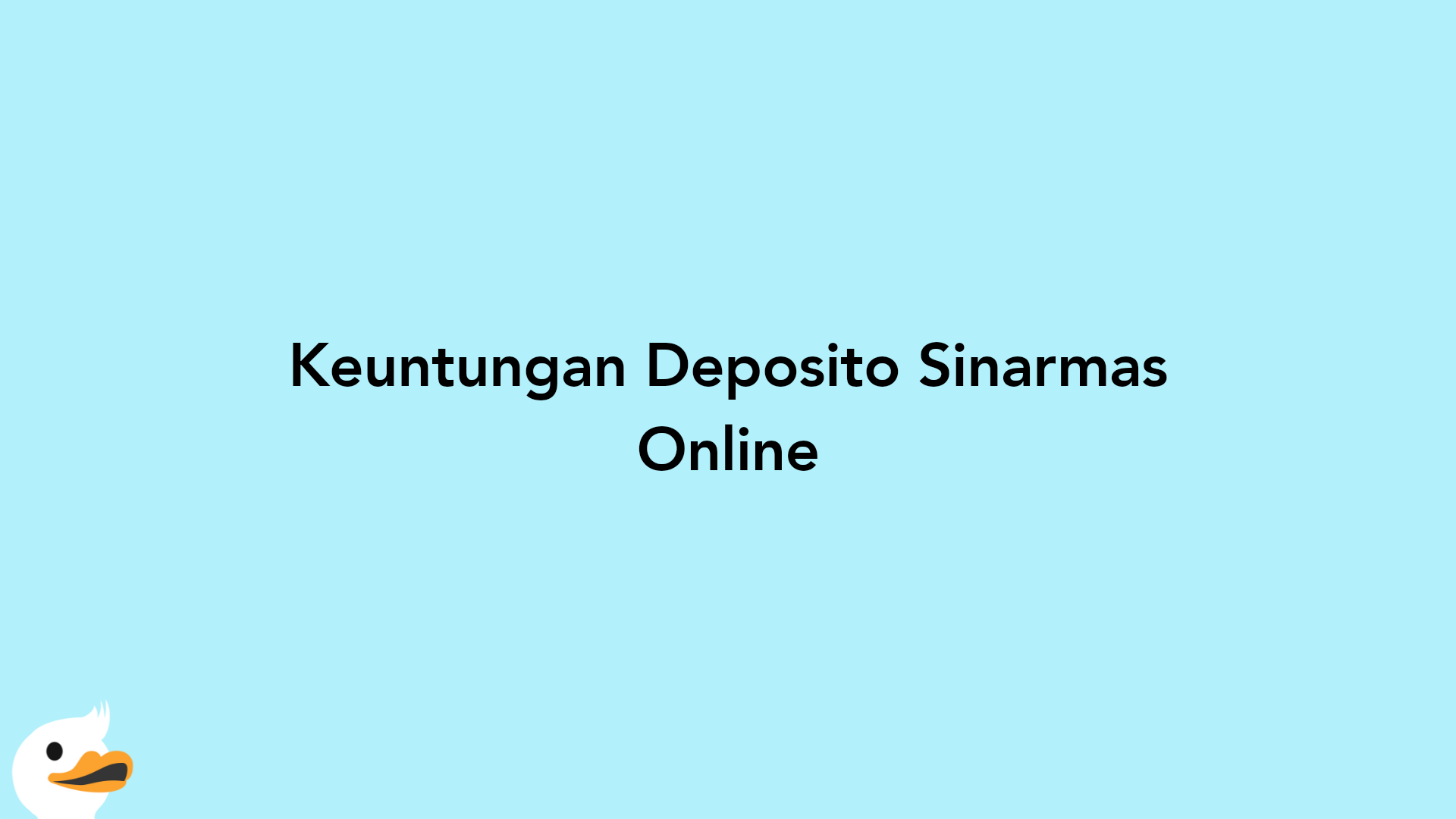 Keuntungan Deposito Sinarmas Online