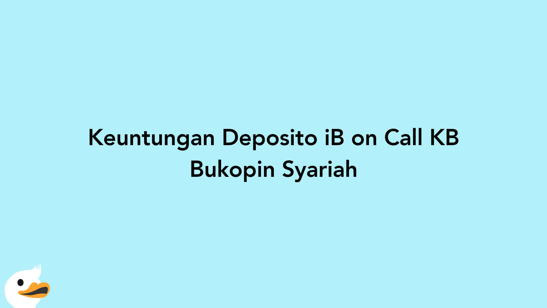 Keuntungan Deposito iB on Call KB Bukopin Syariah