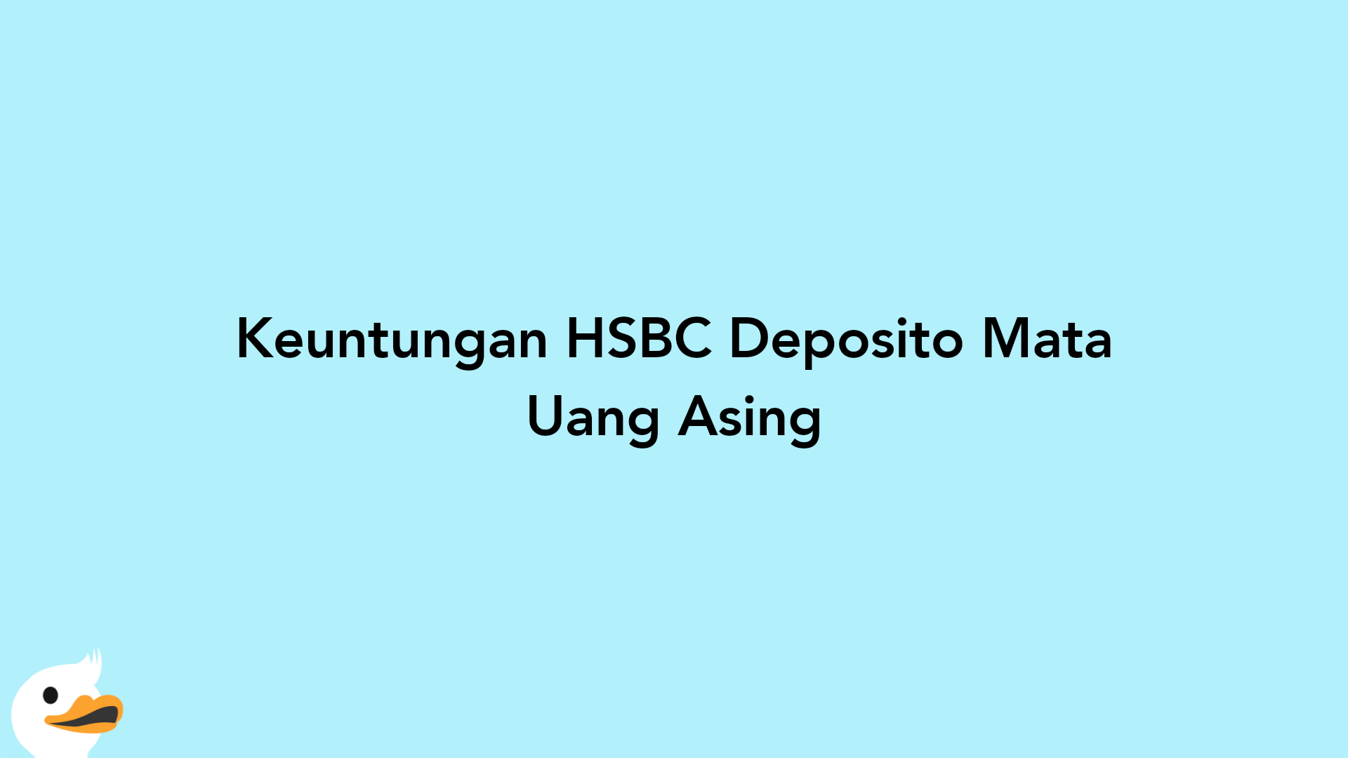 Keuntungan HSBC Deposito Mata Uang Asing