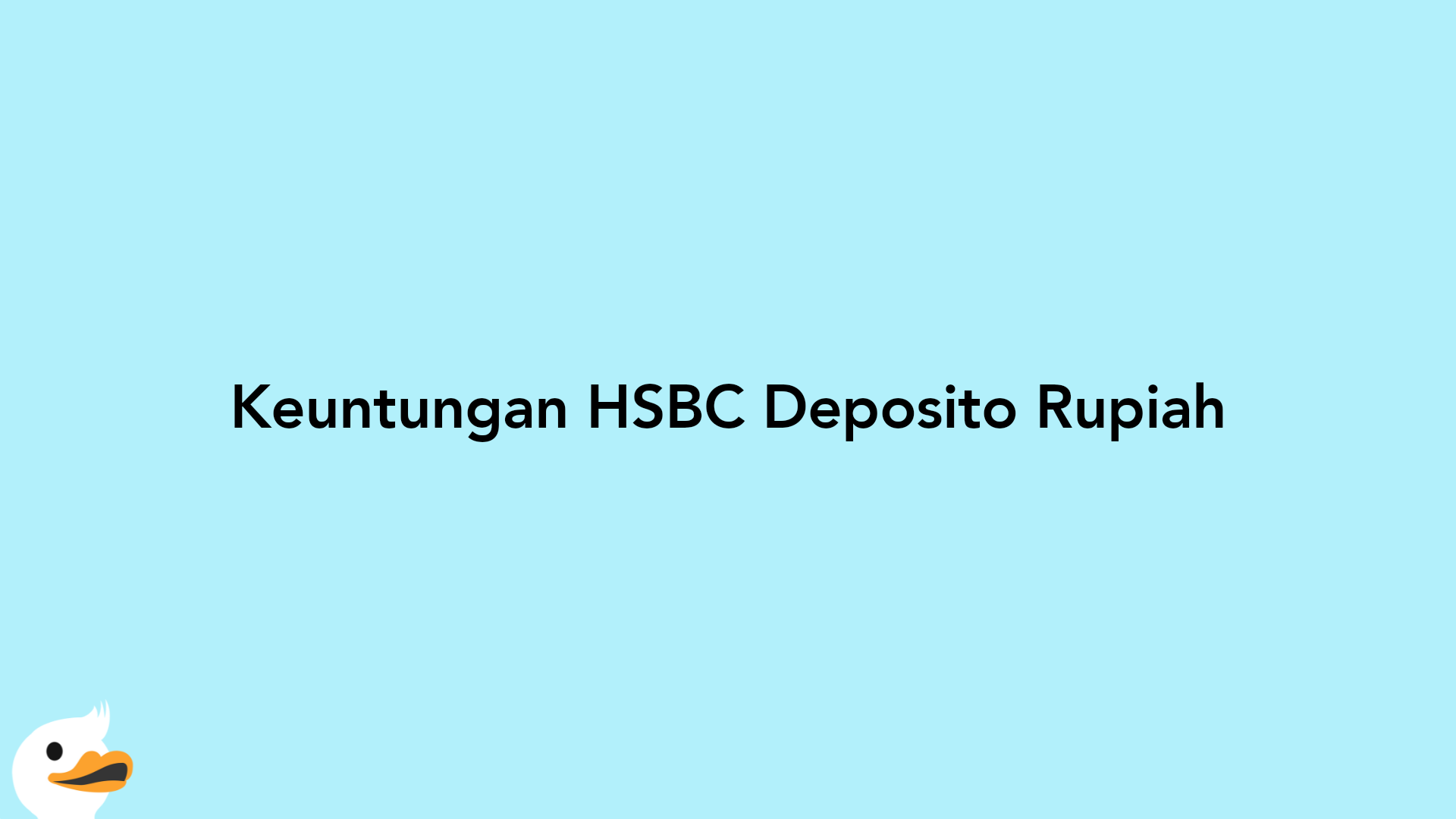 Keuntungan HSBC Deposito Rupiah