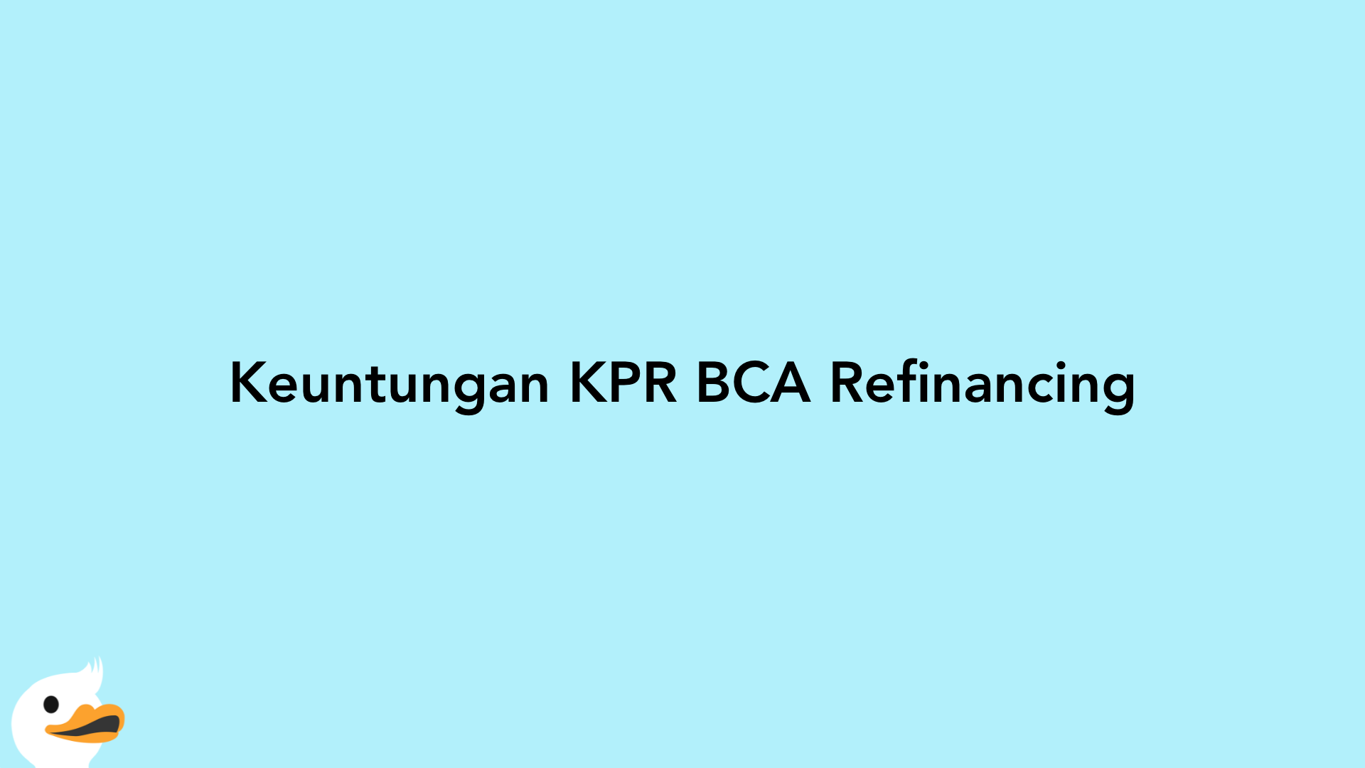 Keuntungan KPR BCA Refinancing