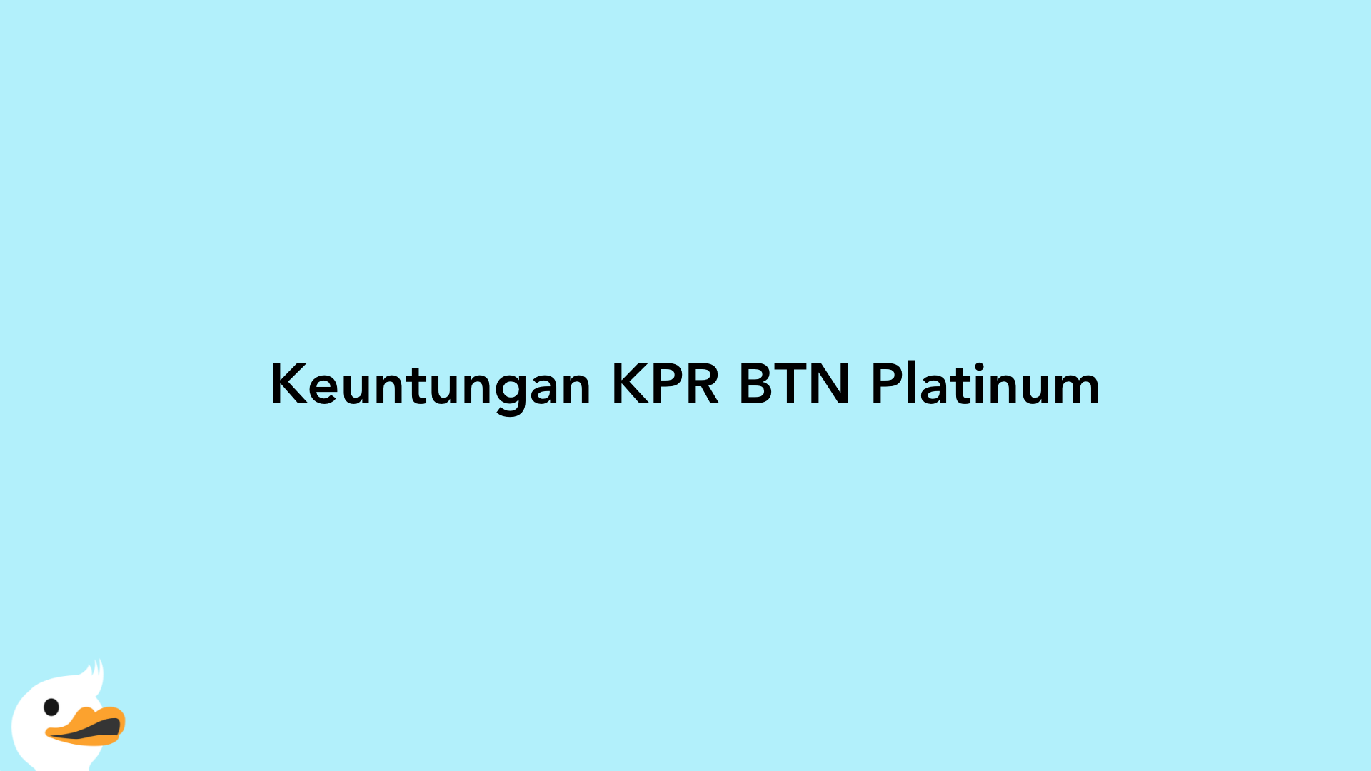Keuntungan KPR BTN Platinum