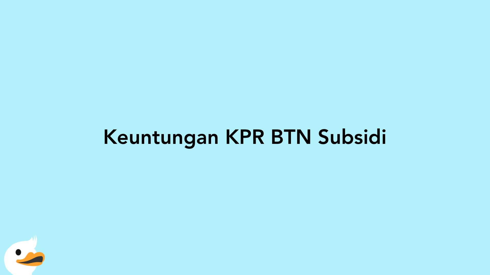 Keuntungan KPR BTN Subsidi