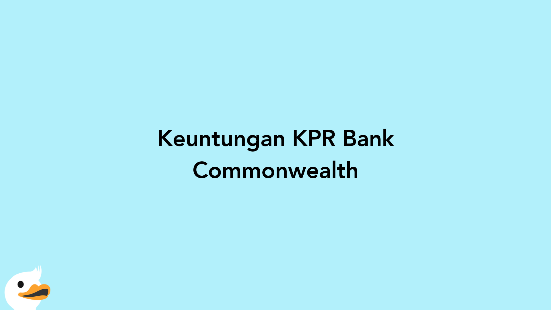 Keuntungan KPR Bank Commonwealth