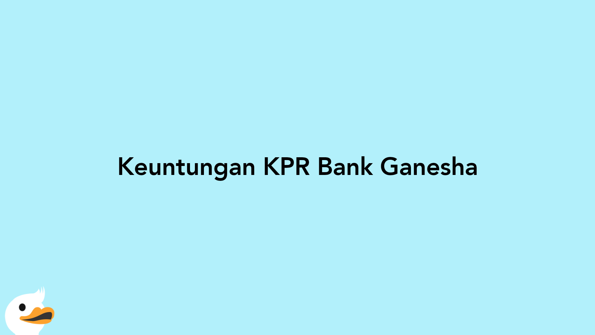 Keuntungan KPR Bank Ganesha