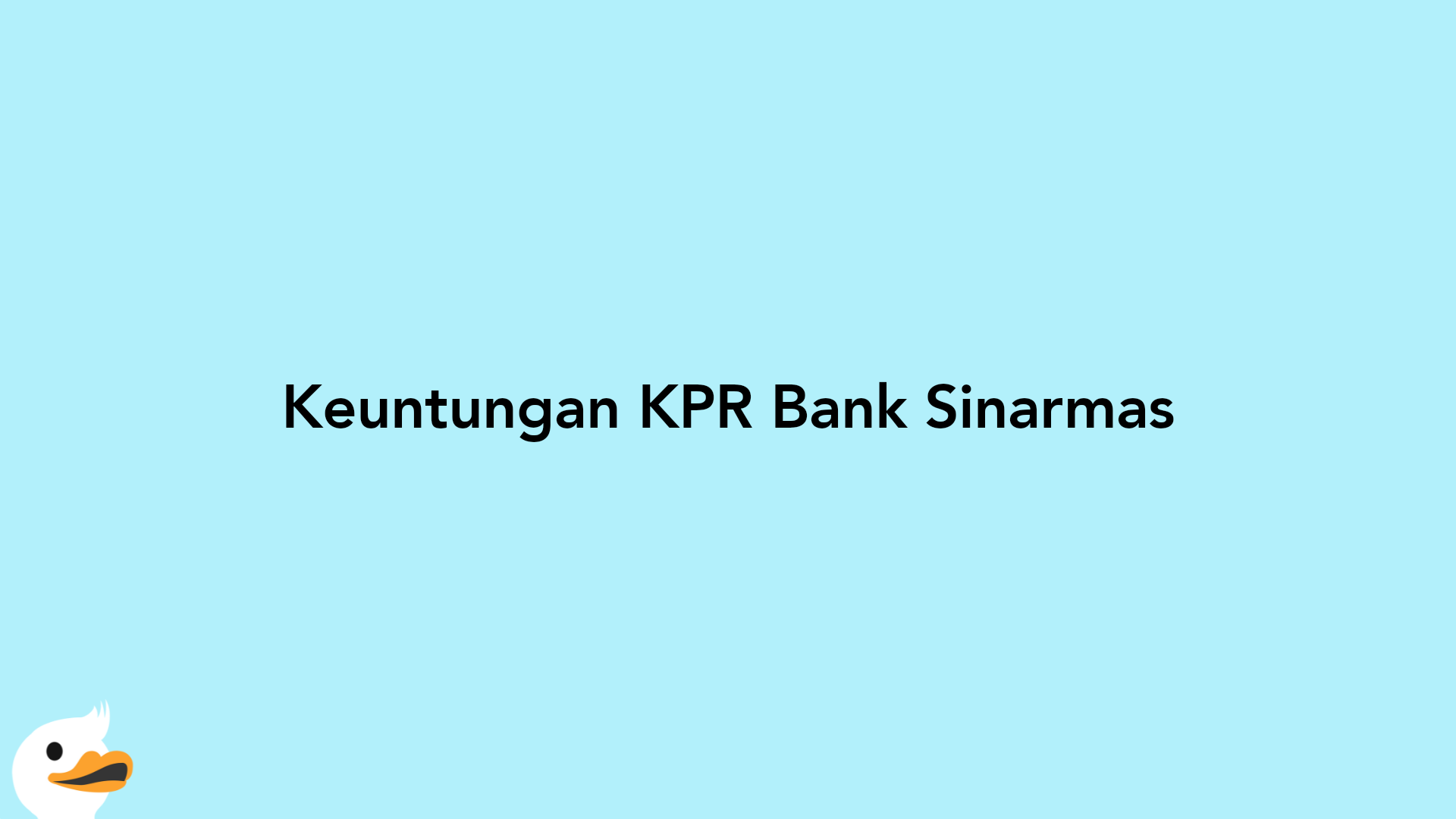 Keuntungan KPR Bank Sinarmas
