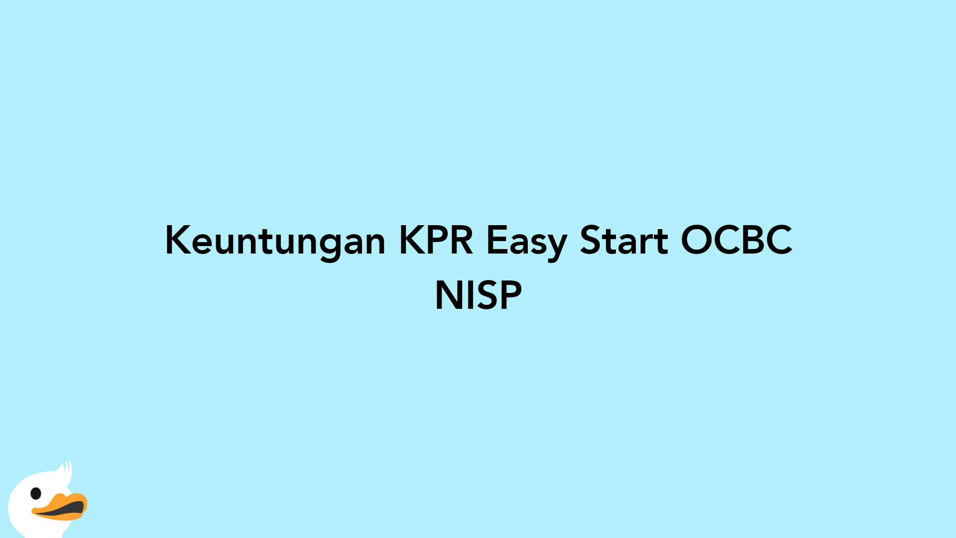 Keuntungan KPR Easy Start OCBC NISP