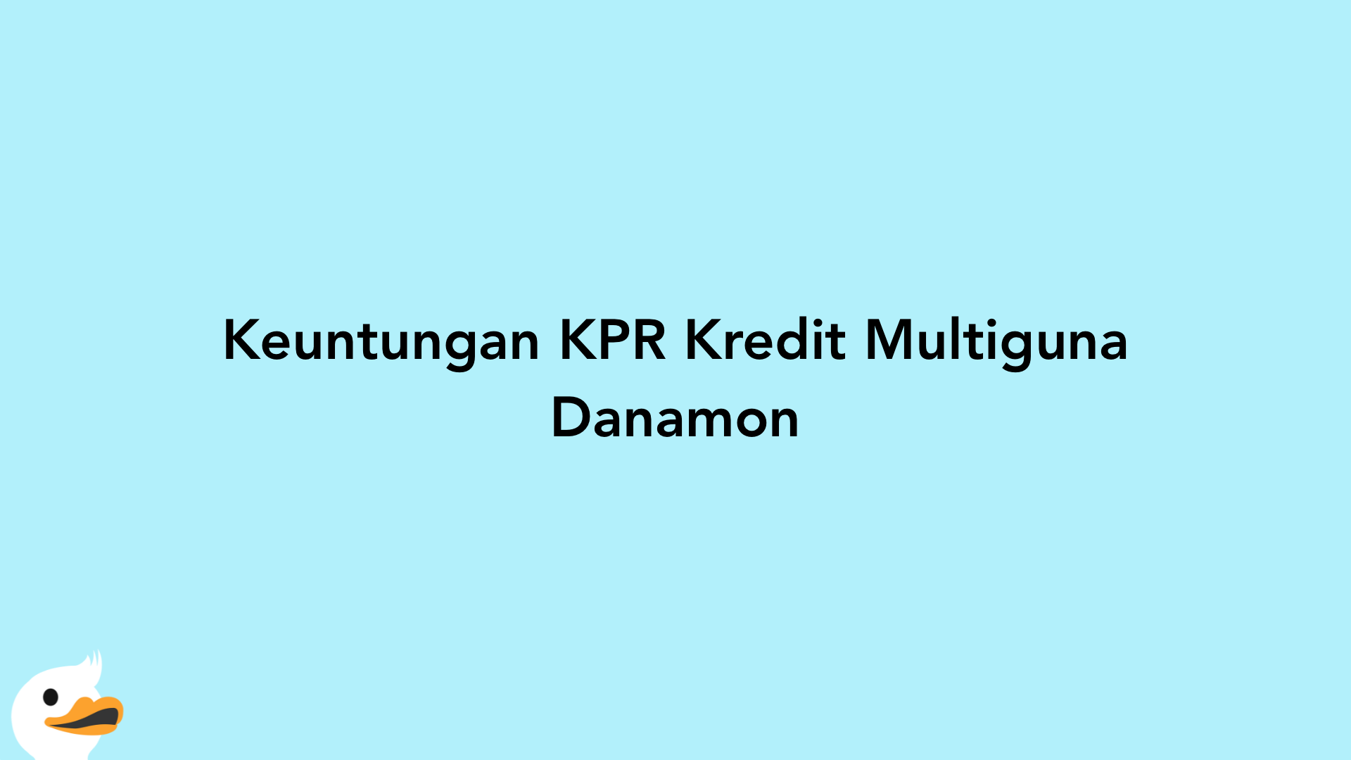 Keuntungan KPR Kredit Multiguna Danamon